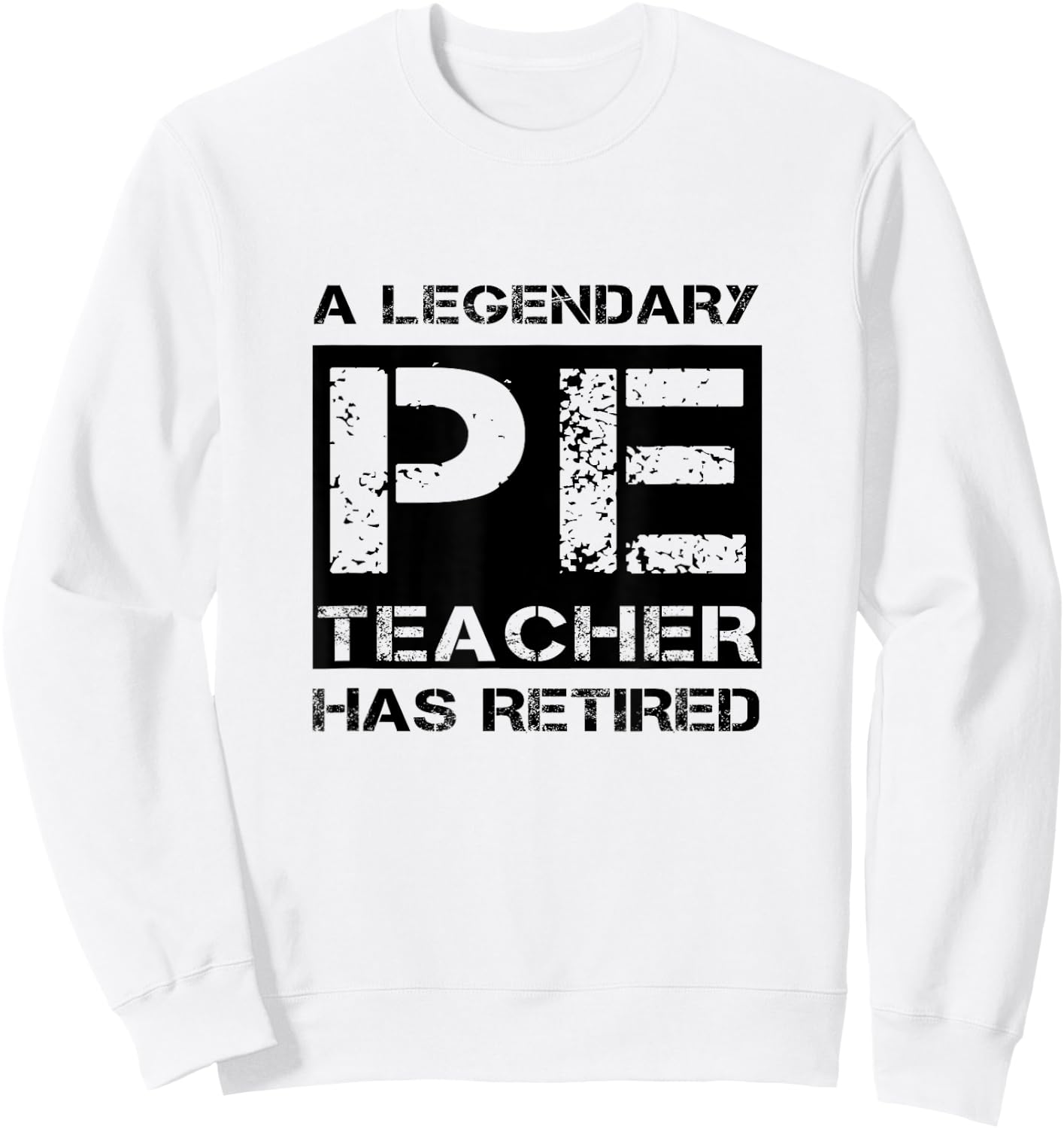 A Legendary PE Teacher Has Retired Physical Education Quote Sweatshirt - Sweatshirt | White