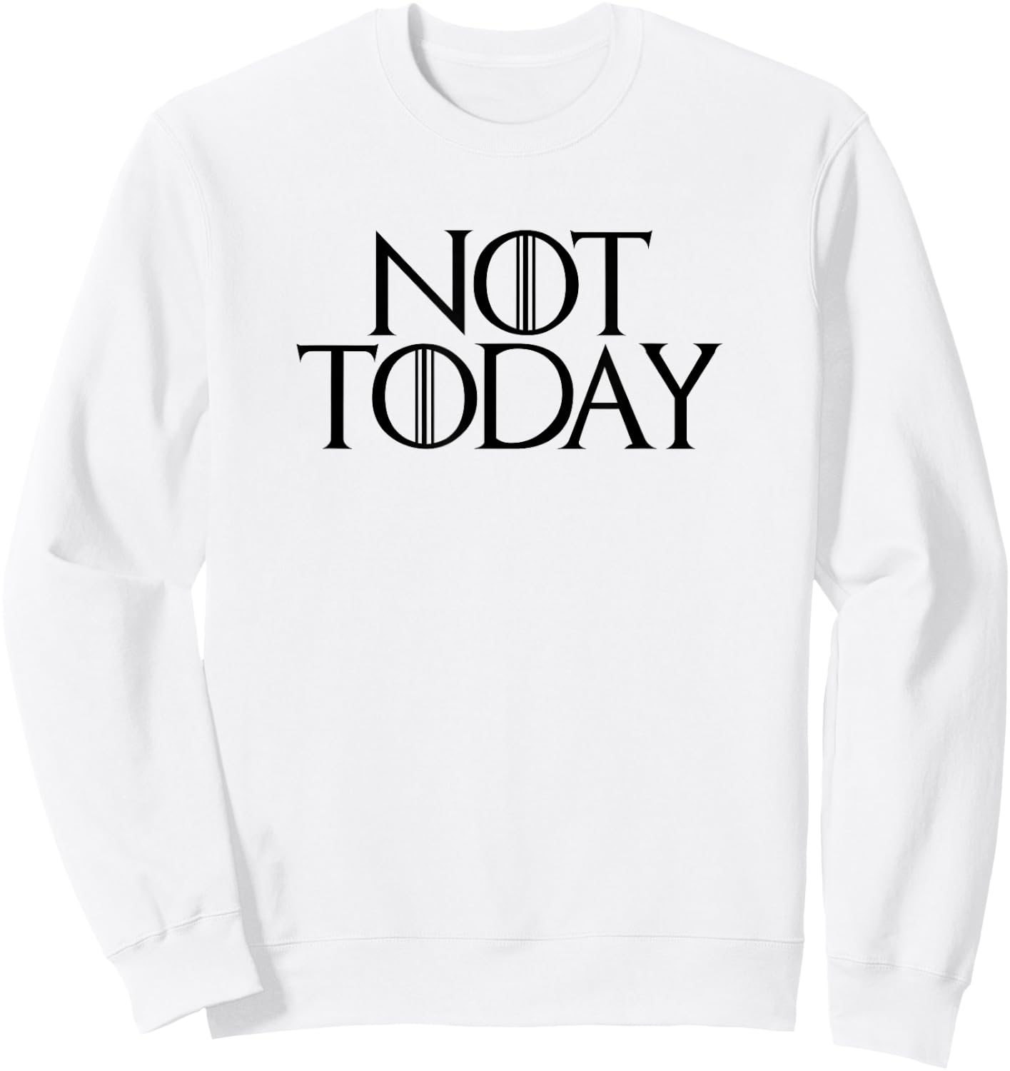 Not today T shirt GOT Sweatshirt - Sweatshirt | White