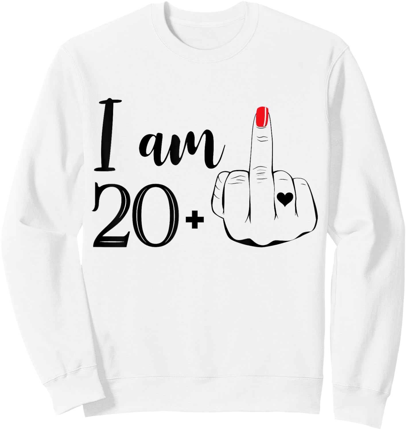 I Am 20 Plus 1 Middle Finger Funny 21st Birthday Women Sweatshirt - Sweatshirt | White