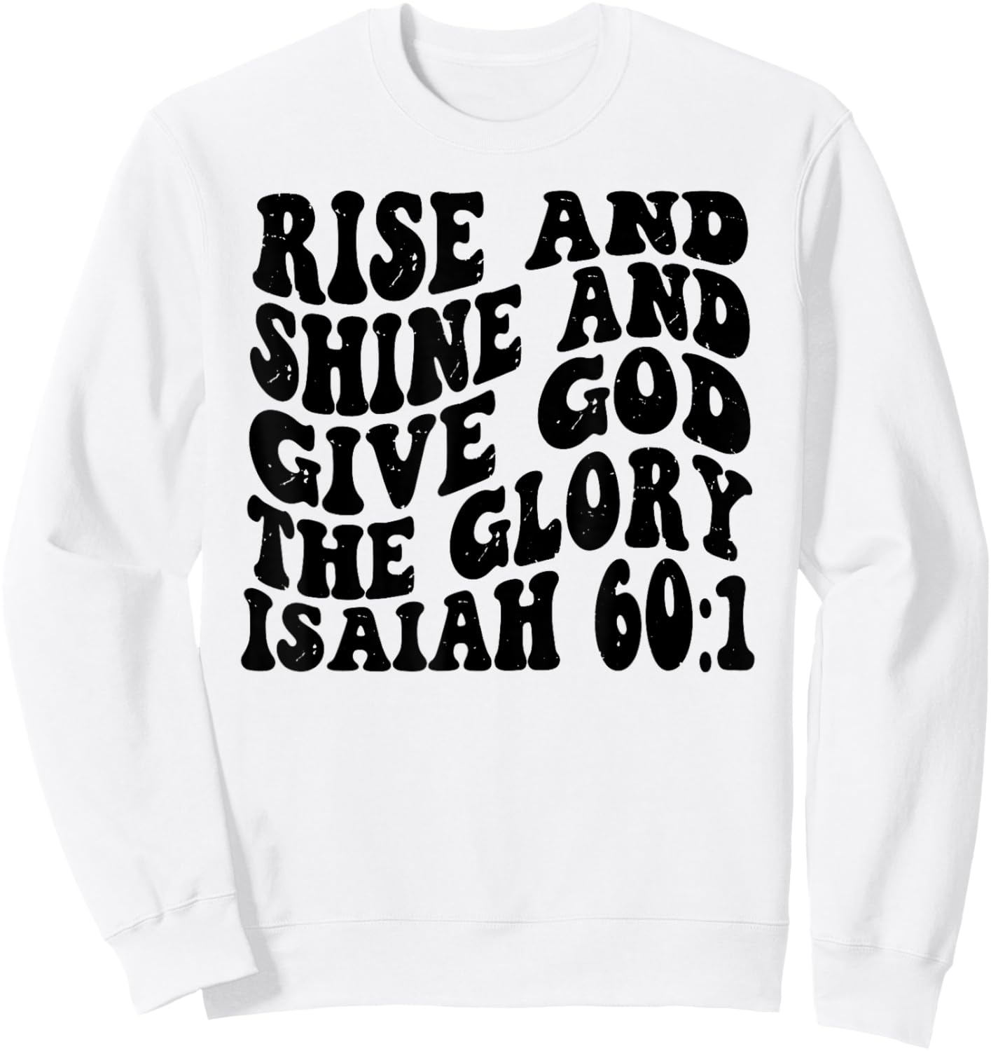 Isaiah 60 1 Rise and Shine And Give God the Glory Retro Vint Sweatshirt - Sweatshirt | White