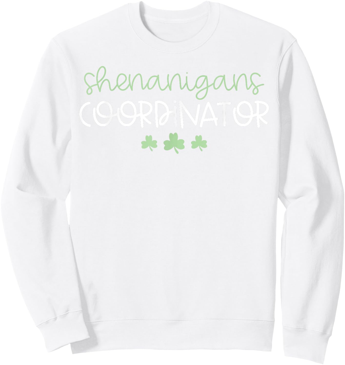 Shenanigans Coordinator Funny Teacher St Patrick's Day Men Women Sweatshirt - Sweatshirt | White