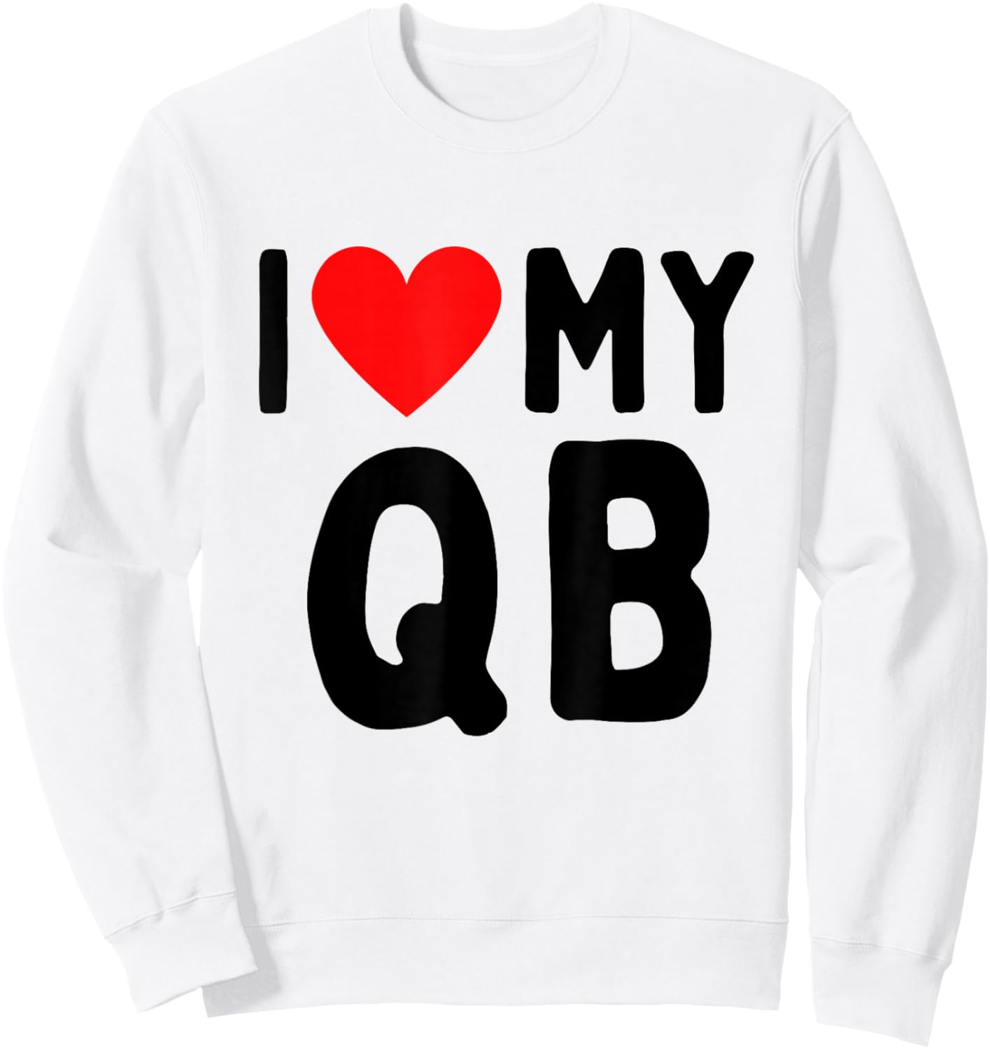 I Love My QB Sweatshirt - Sweatshirt | White