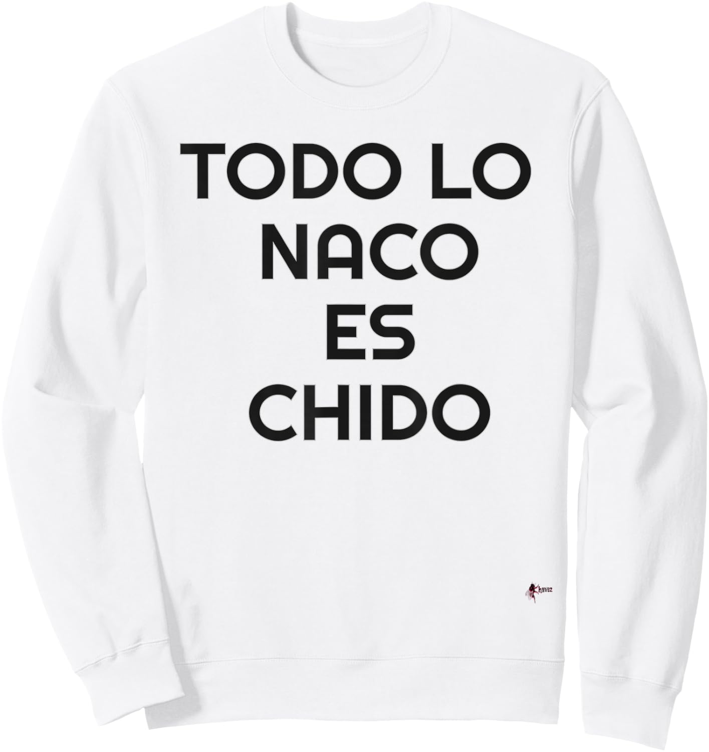 Naco Es Chido Funny Mexican Sweatshirt - Sweatshirt | White