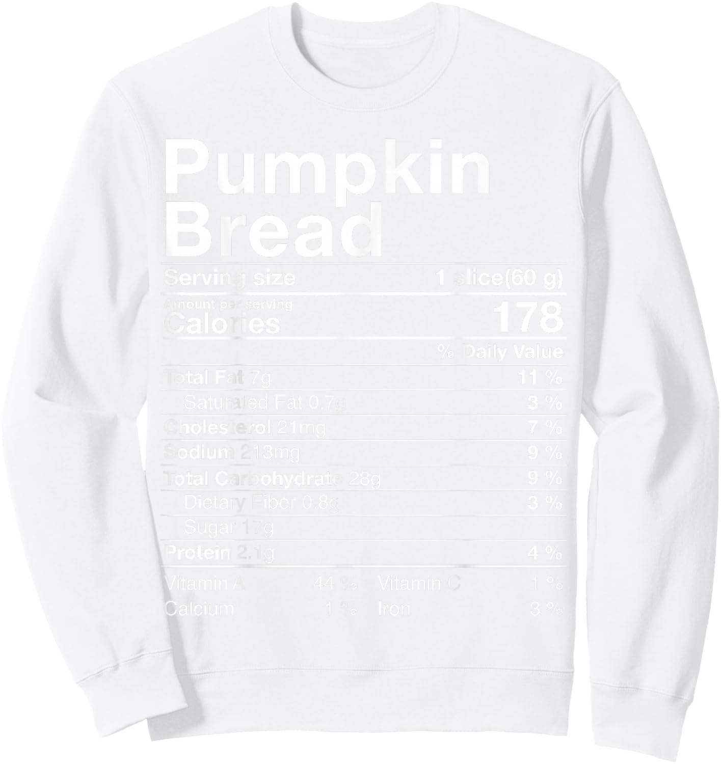Pumpkin Bread Nutritional Facts Costume Thanksgiving Gift Sweatshirt - Sweatshirt | White