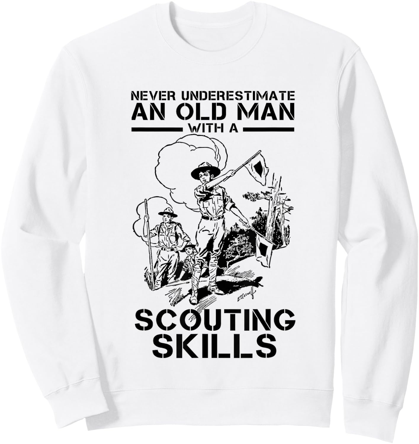 Never Underestimate An Old Man With Scouting Skills Scout Sweatshirt - Sweatshirt | White