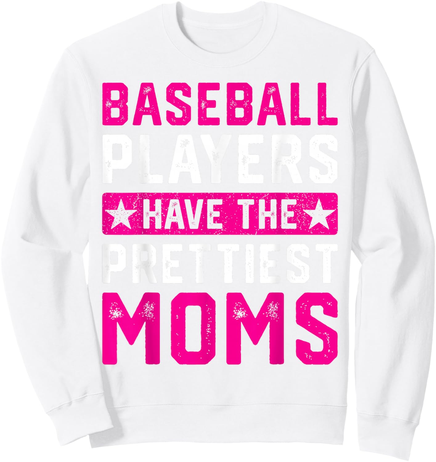 Baseball Players Have The Prettiest Moms Sweatshirt - Sweatshirt | White