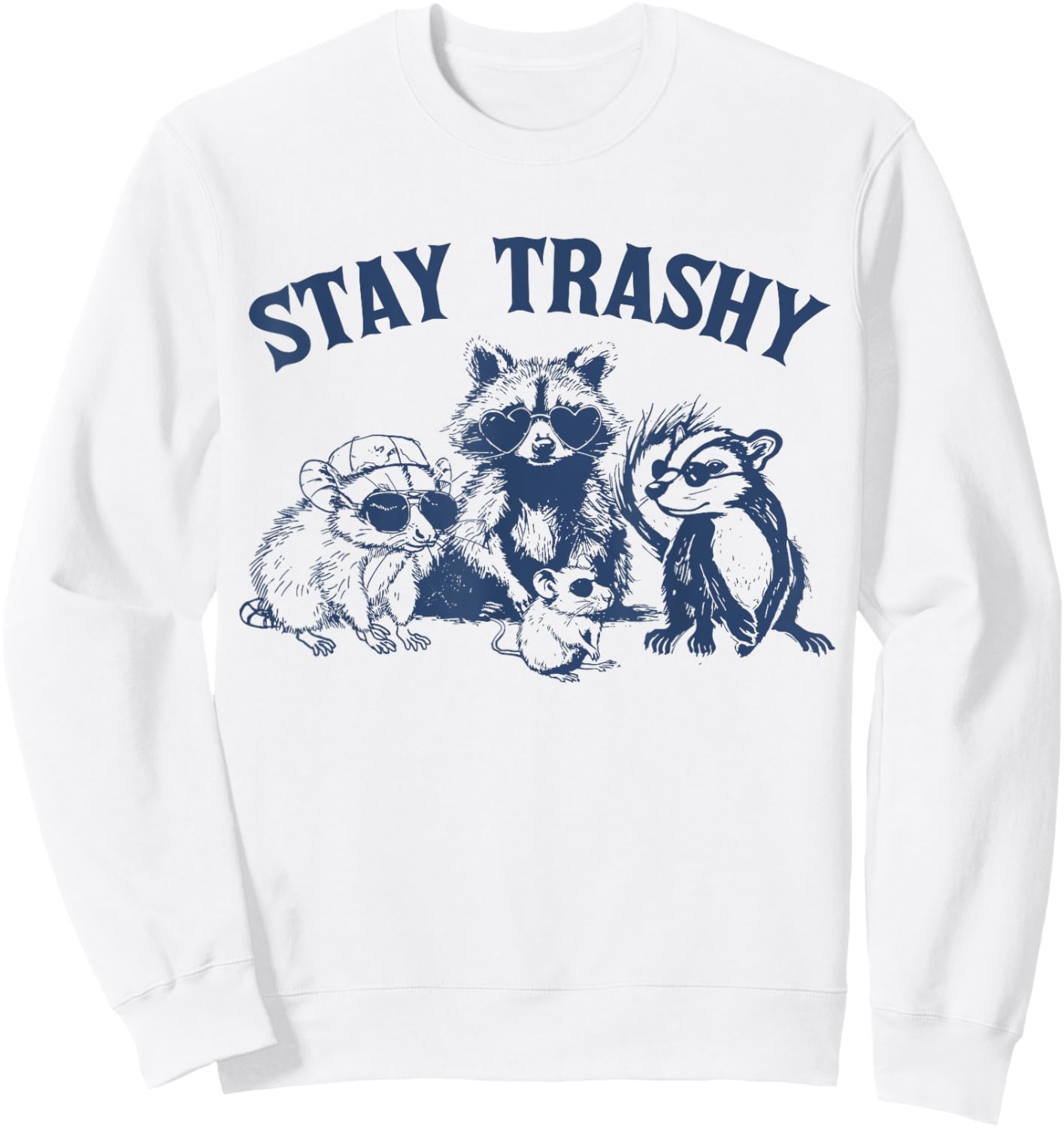 Stay Trashy Raccon Opossums Possums Funny Saying Sweatshirt - Sweatshirt | White