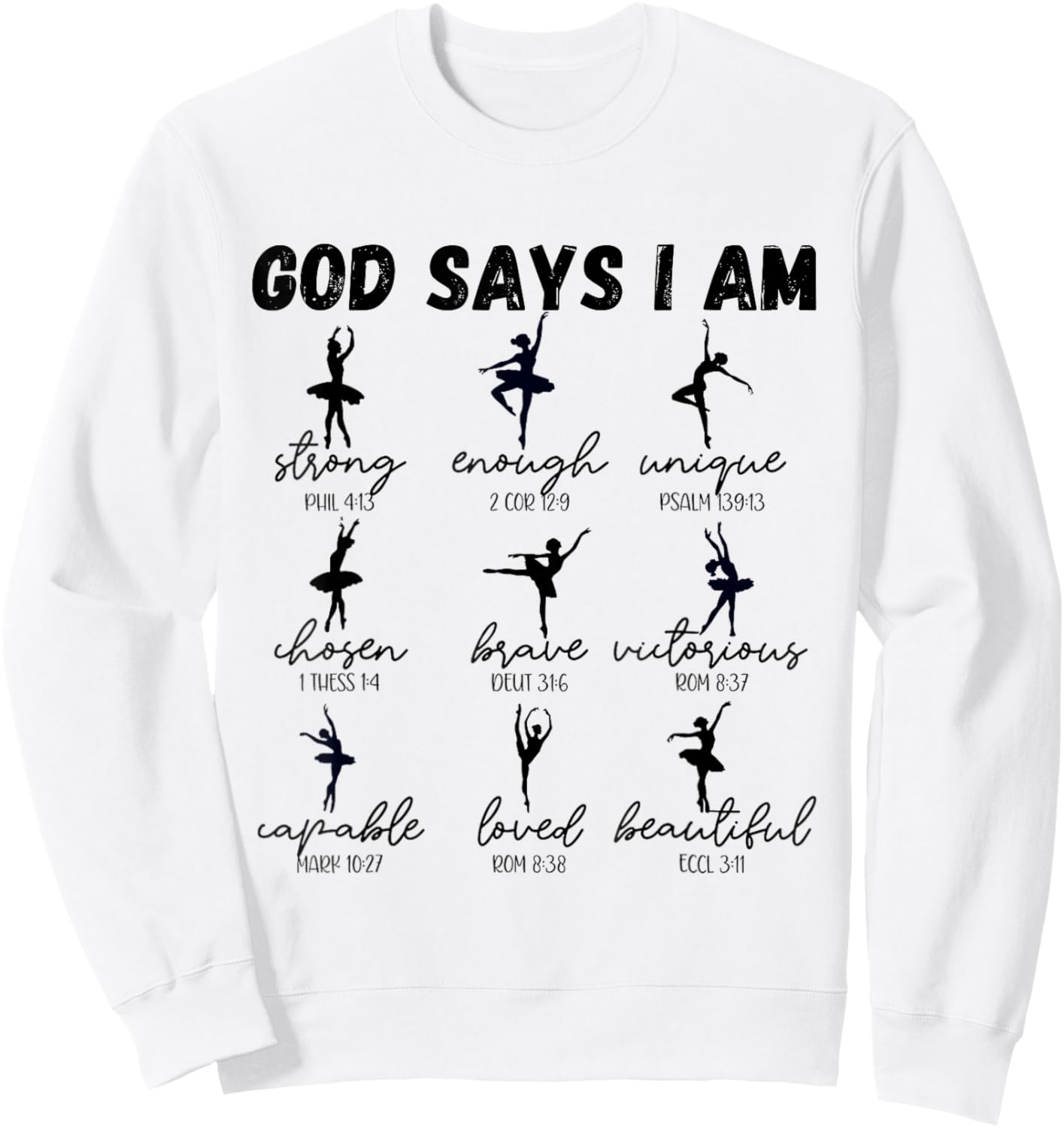 God Says I Am strong Christian Bible Verse ballet dancer Sweatshirt - Sweatshirt | White