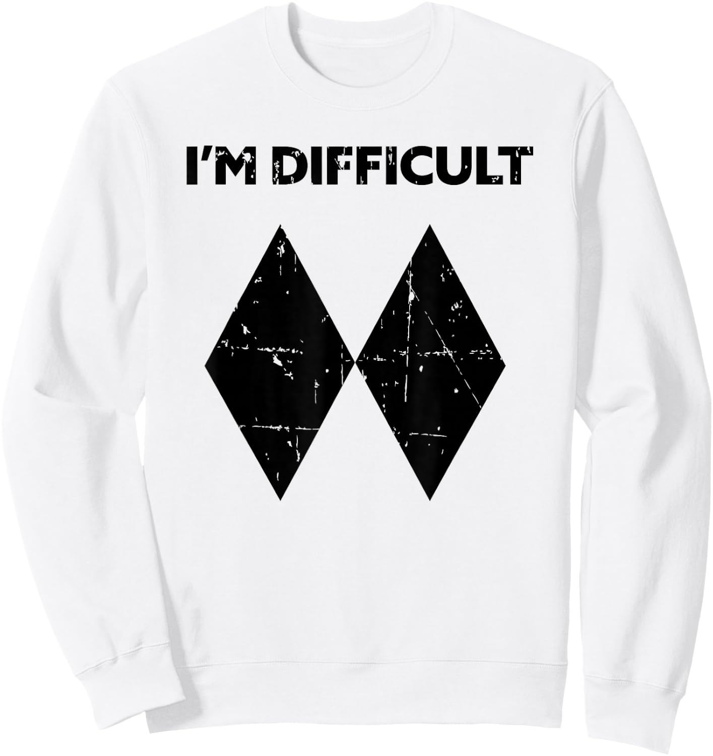 I'm Difficult Funny Double Black Diamonds Ski Snowboard Gift Sweatshirt - Sweatshirt | White