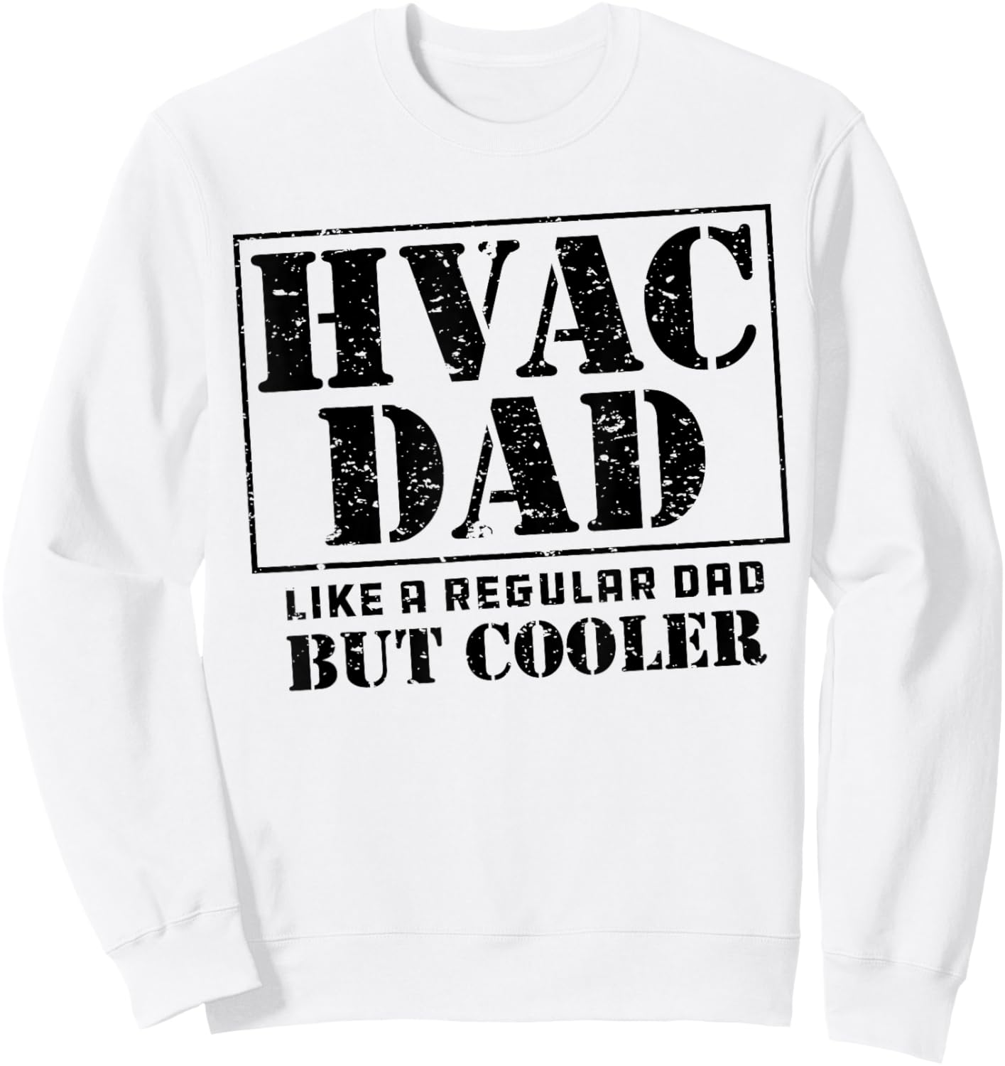HVAC Dad Like a Regular Dad But Cooler Cute Funny HVAC Dad Sweatshirt - Sweatshirt | White