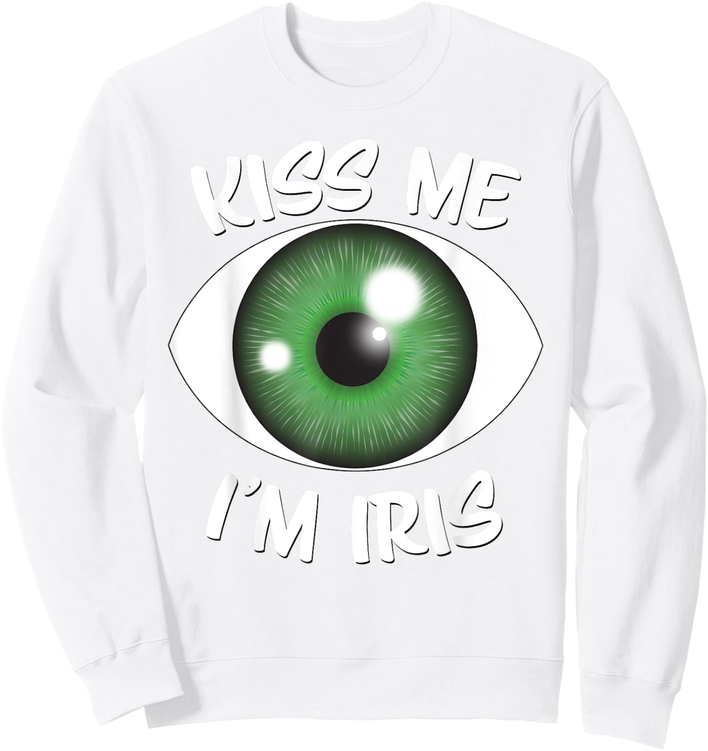 Kiss Me I'm Iris - St Patricks Day Green Eyeball Sweatshirt - Sweatshirt | White
