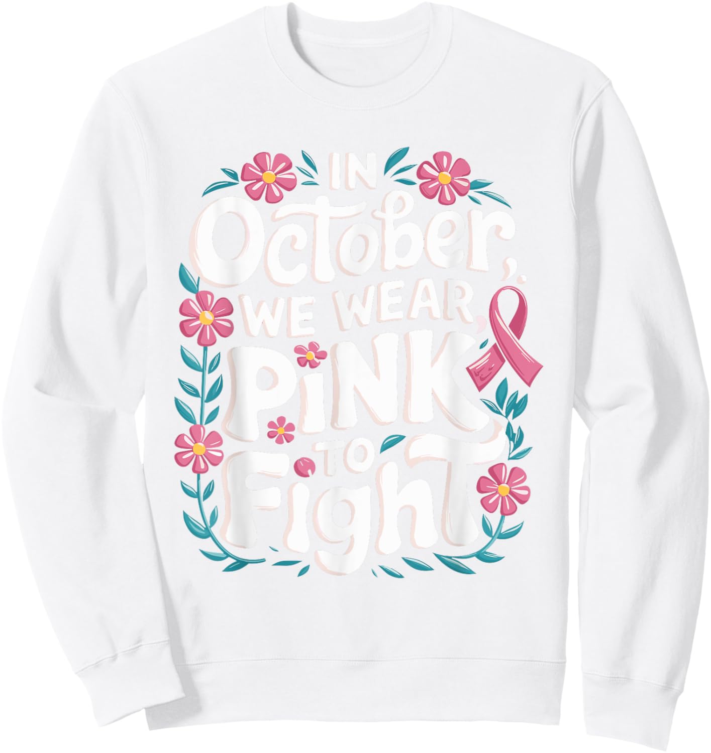 In October We Wear Pink Breast Cancer Awareness Pink October Sweatshirt - Sweatshirt | White