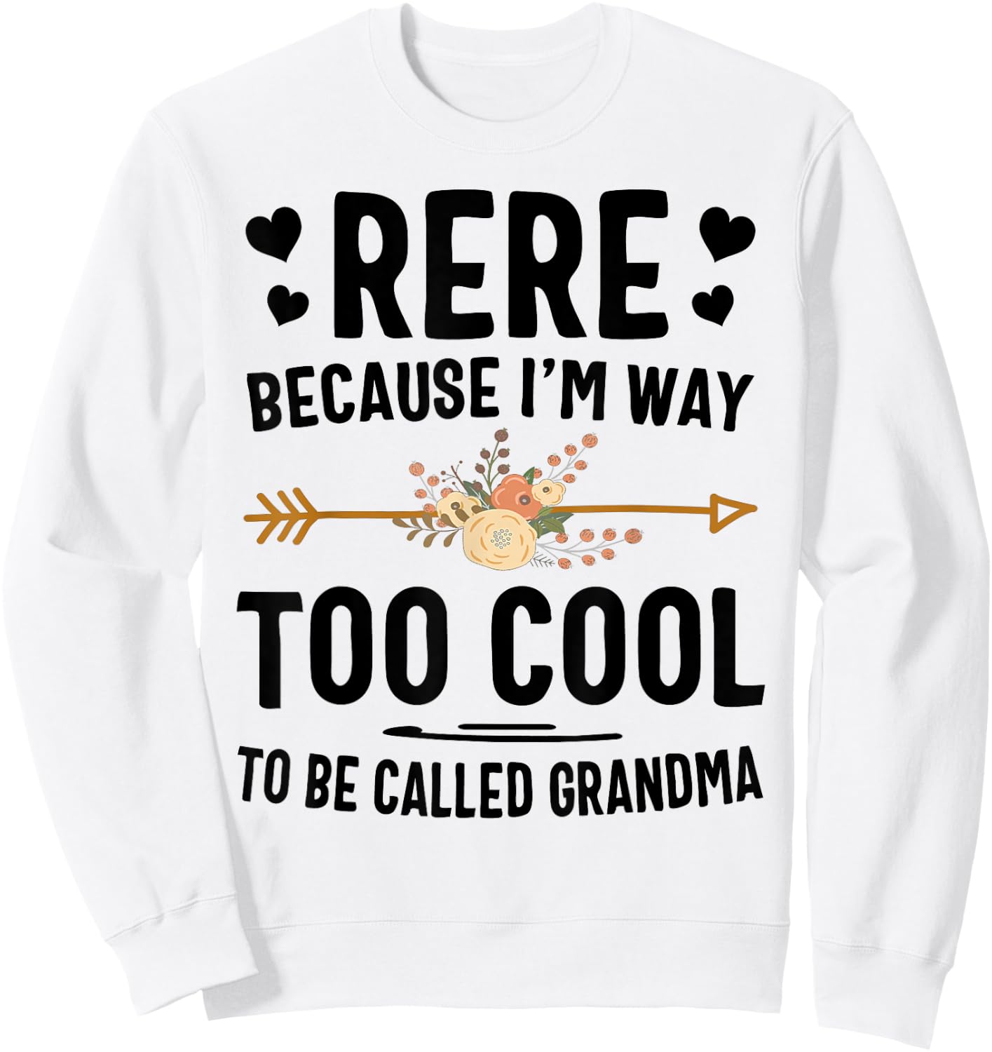 Rere Because I'm Way Too Cool To Be Called Grandma Sweatshirt - Sweatshirt | White