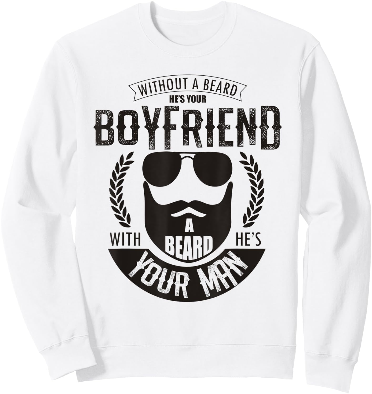 Without a Beard He's Your Boyfriend Funny Bearded Husband Sweatshirt - Sweatshirt | White