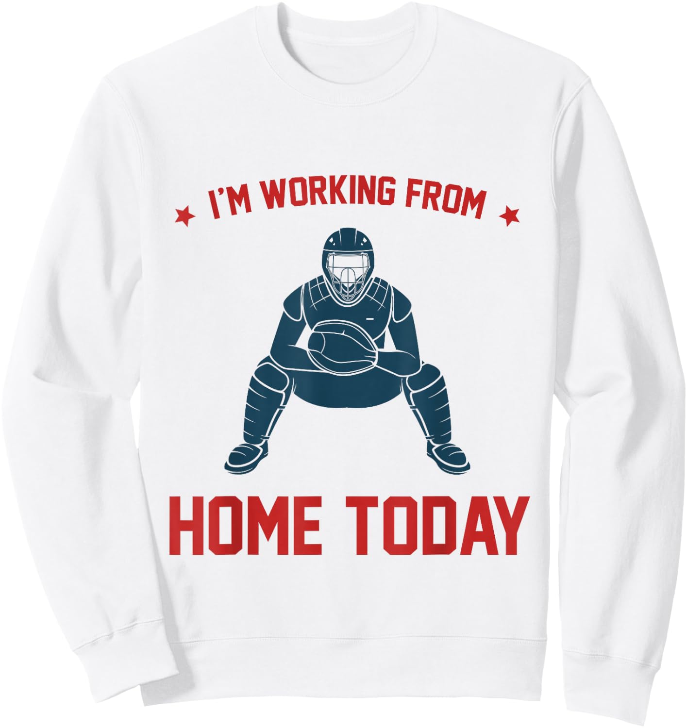 Funny I'm Working From Home Today Baseball Lover Men Women Sweatshirt - Sweatshirt | White