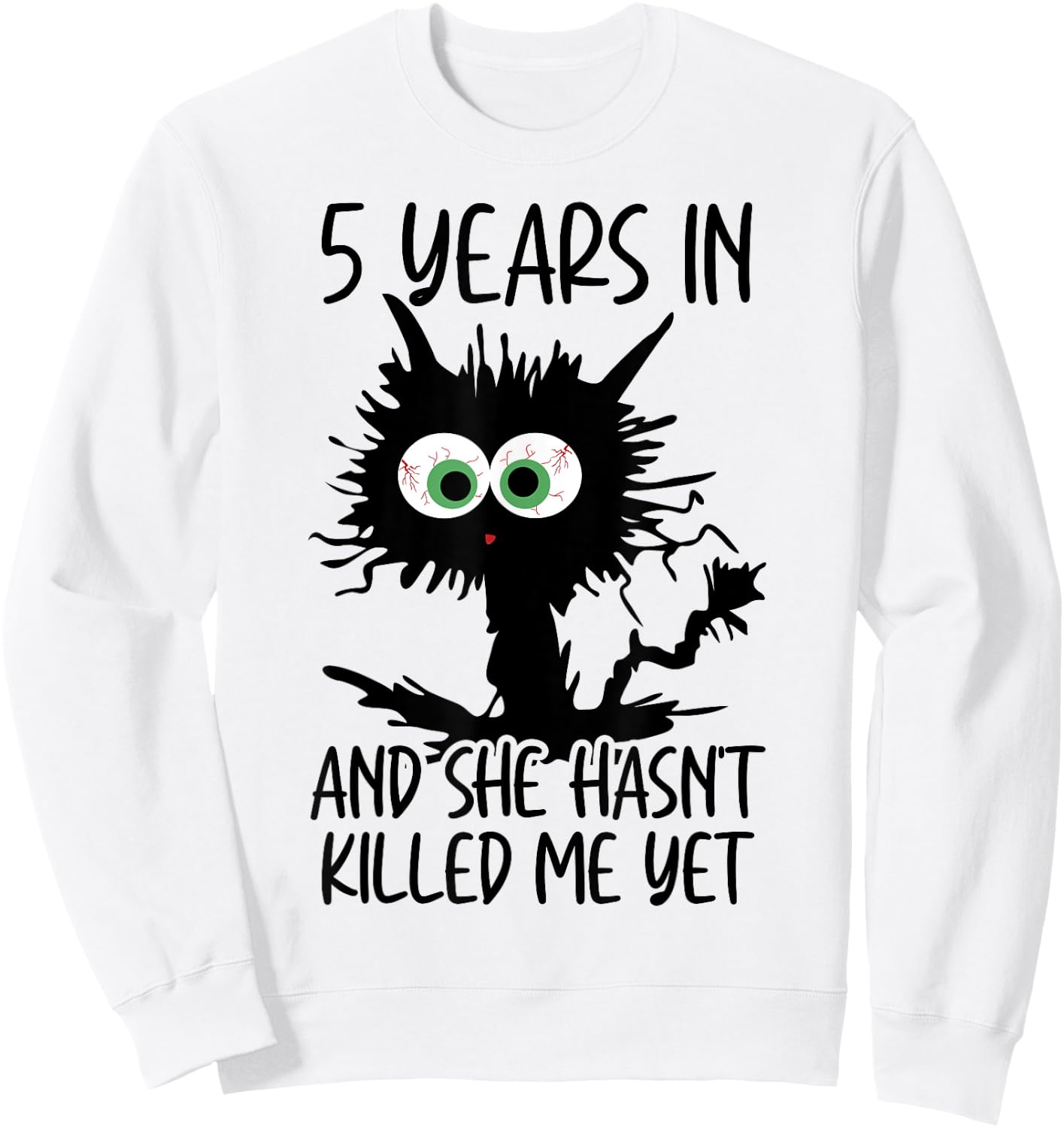 5 Years In And She Hasn't Killed Me Yet Sweatshirt - Sweatshirt | White