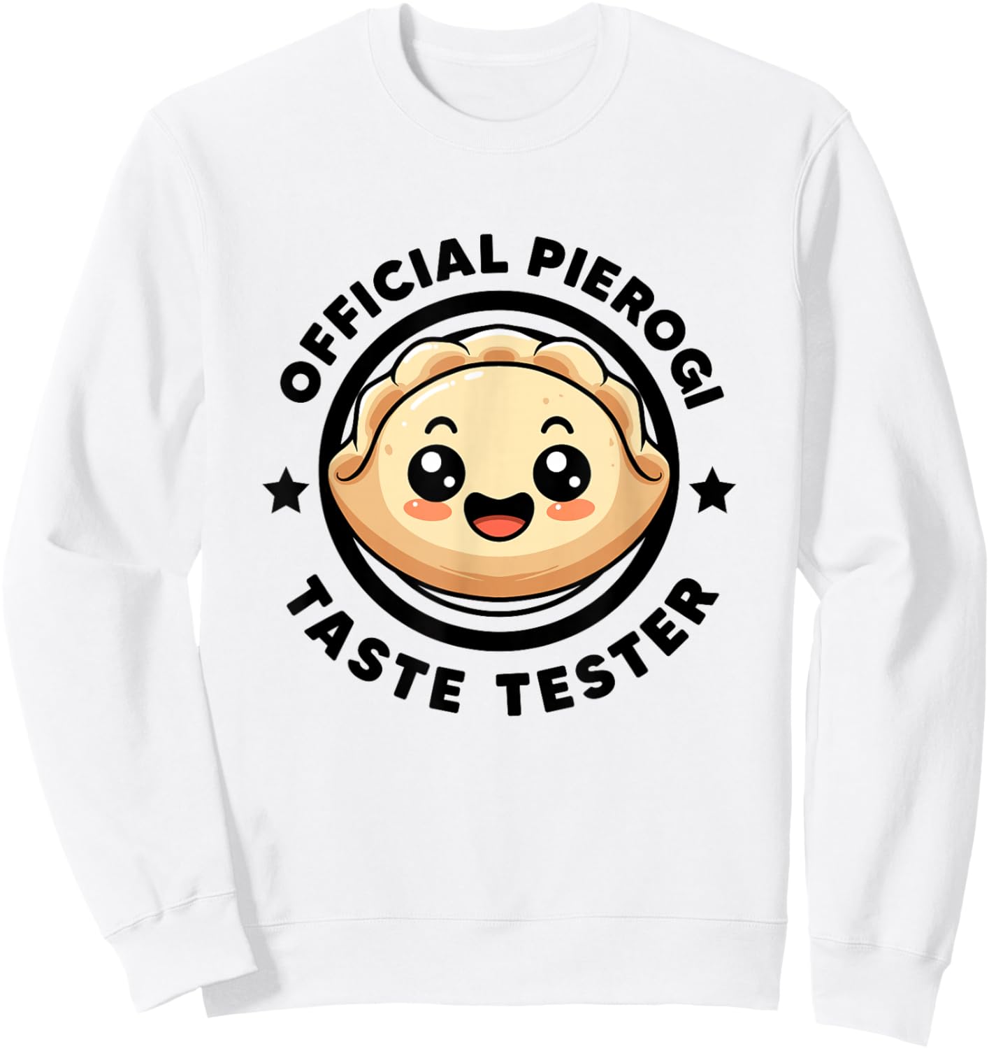 Official Pierogi Taste Tester Funny Pierogi I Love Pierogi Sweatshirt - Sweatshirt | White