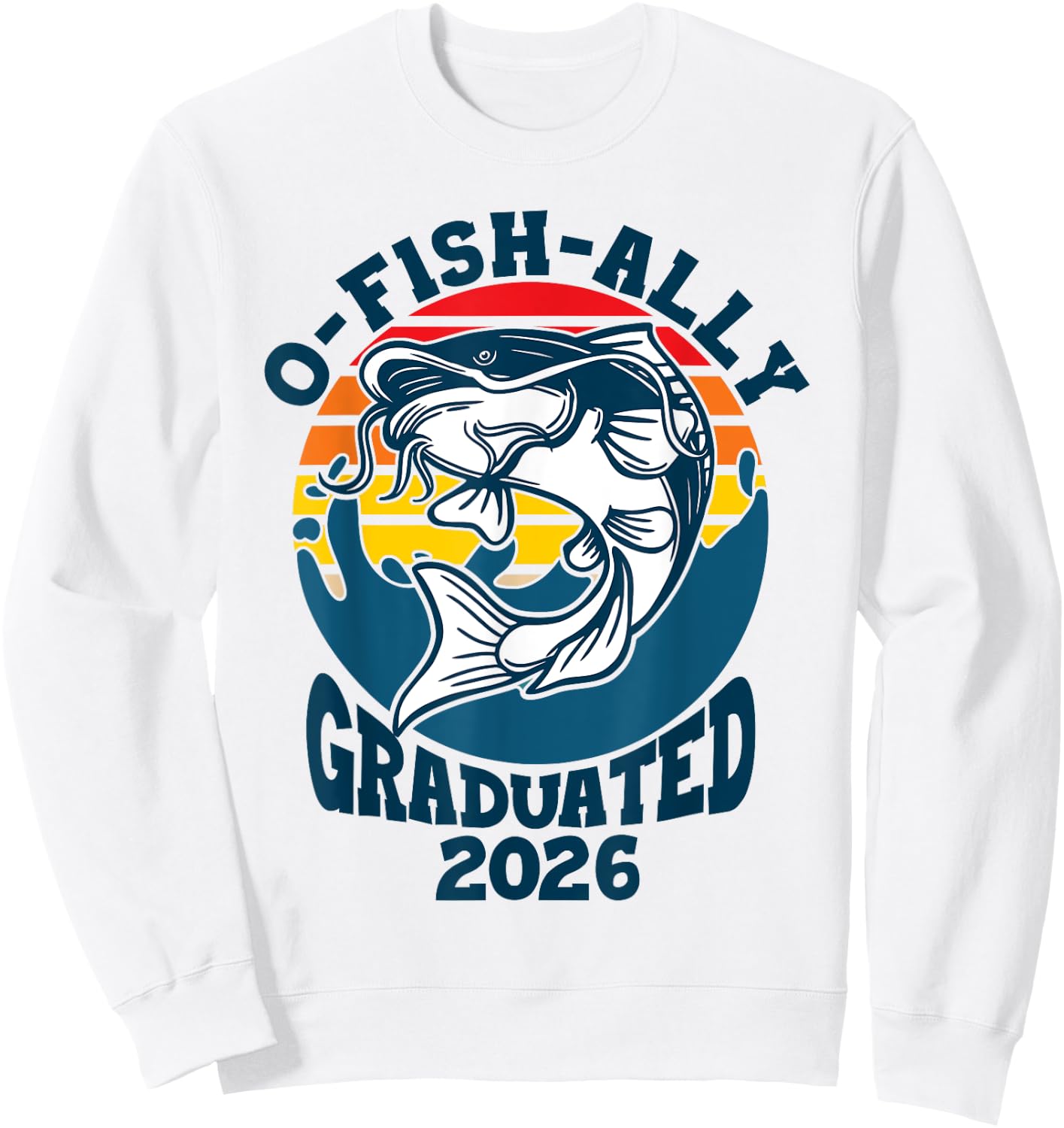 O-Fish-Ally 2026 Graduated Funny Class of 2026 seniors grad Sweatshirt - Sweatshirt | White