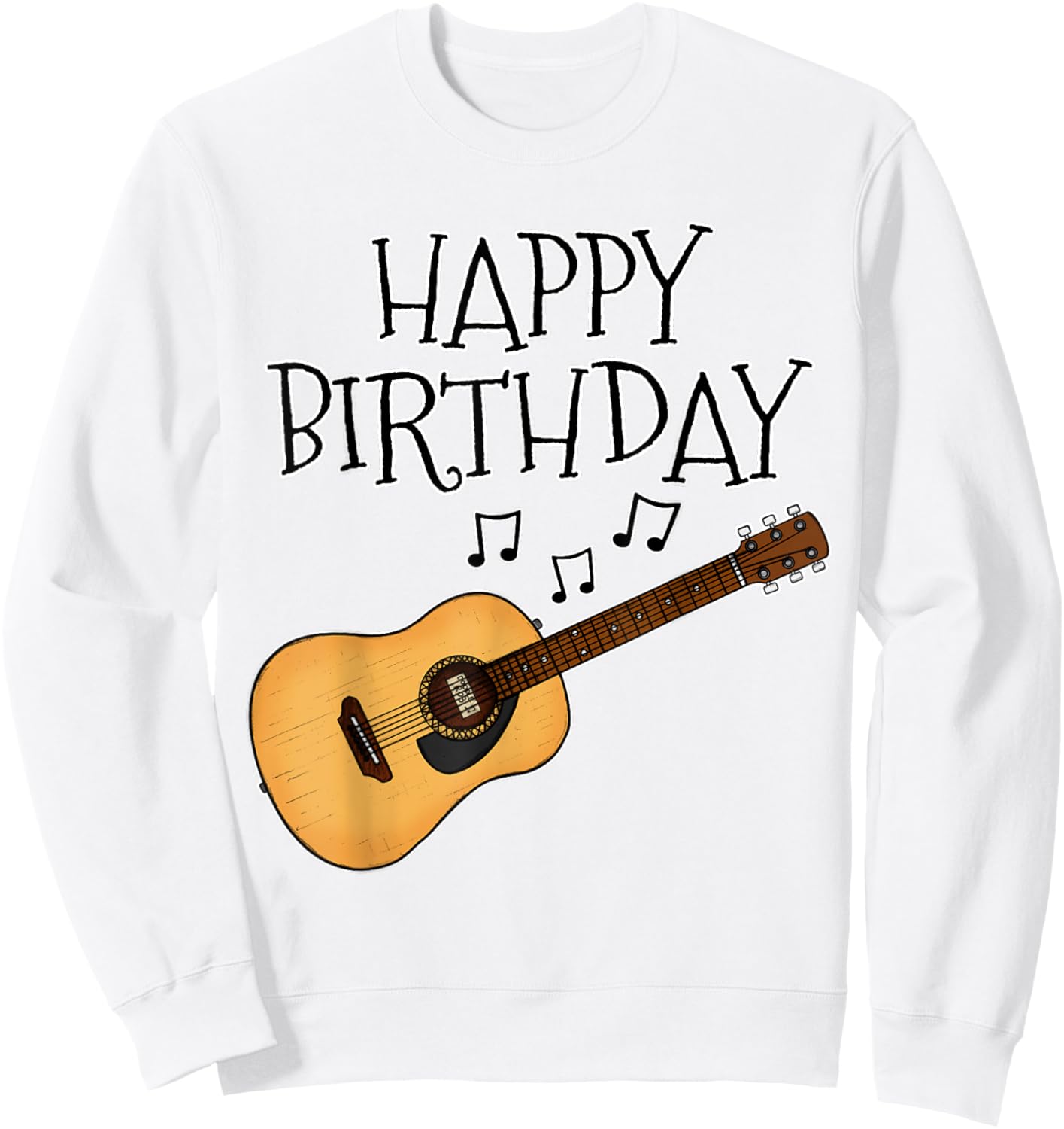 Acoustic Guitar Happy Birthday Guitarist Songwriter Musician Sweatshirt - Sweatshirt | White