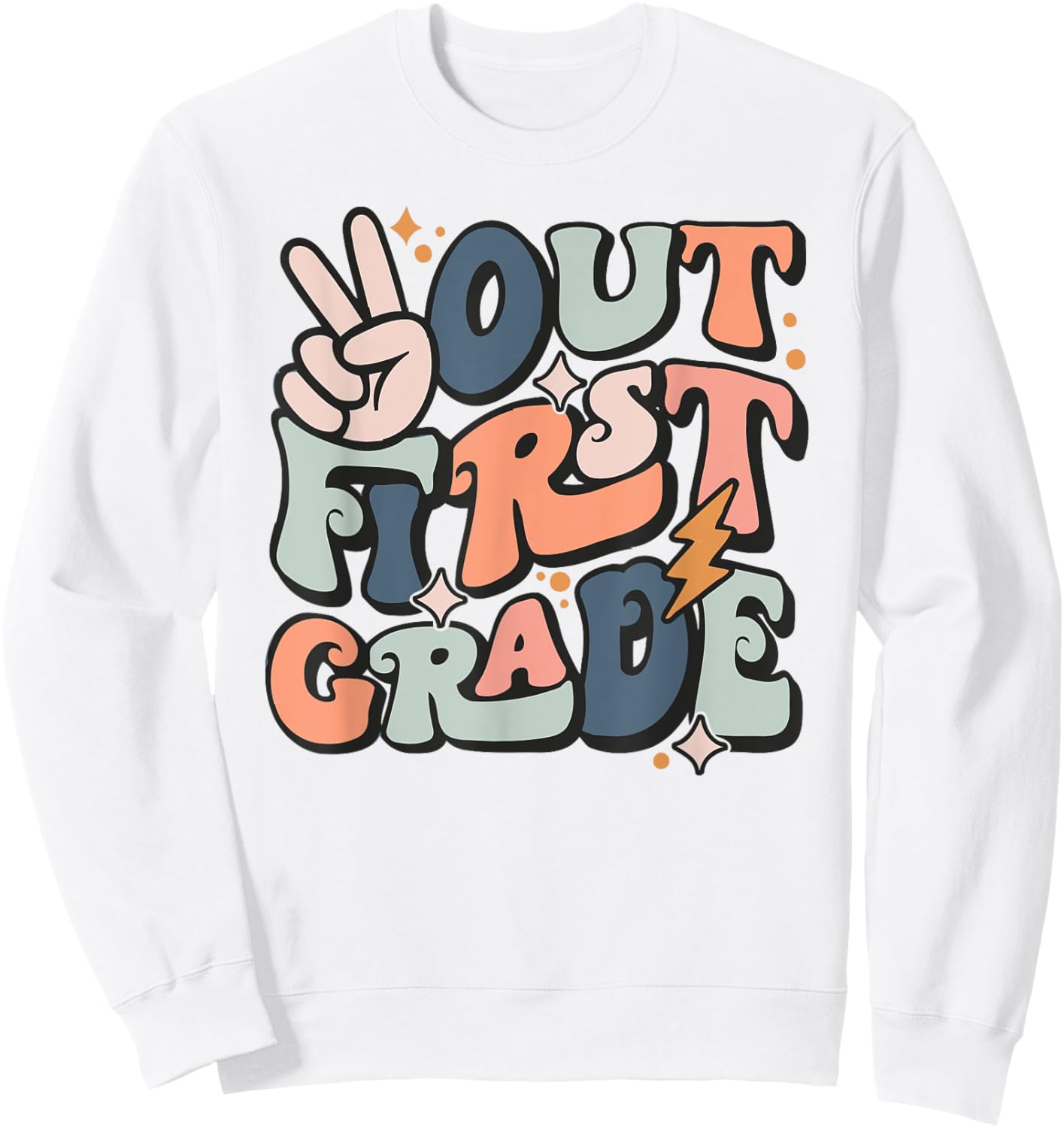 Last Day Of 1st Grade Smile Face Peace Out First Grade Sweatshirt - Sweatshirt | White