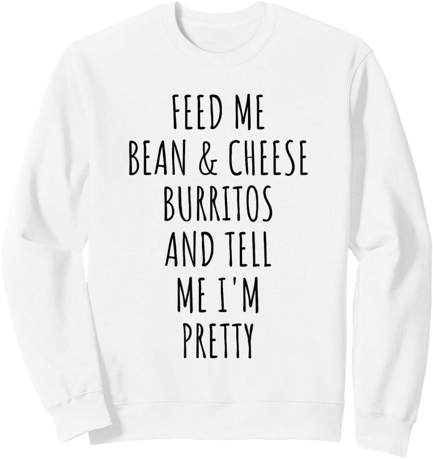 Bean and Cheese Burritos Funny Burrito Meme Sweatshirt - Sweatshirt | White