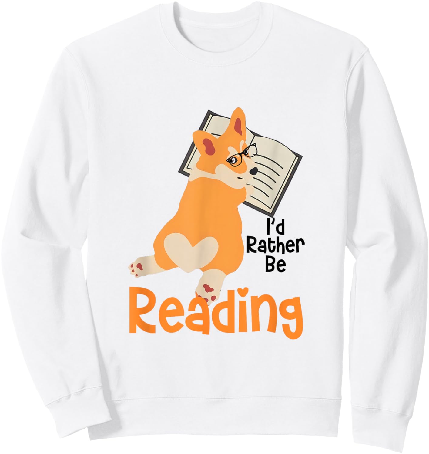 I'd Rather Be Reading Corgi Reading Book Lover Corgi Mom Sweatshirt - Sweatshirt | White