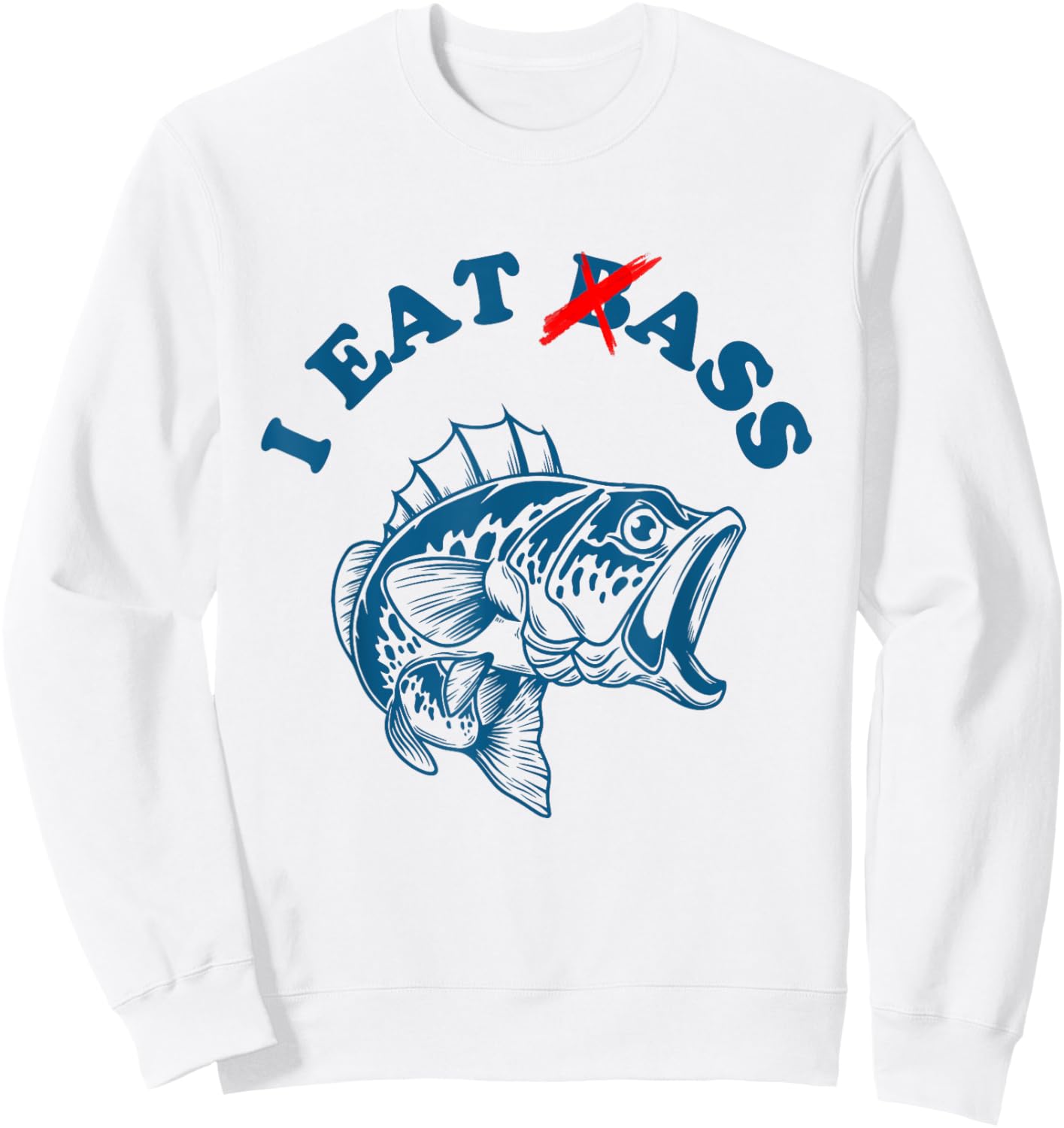 I Eat Bass Funny I Eat Bass Sweatshirt - Sweatshirt | White