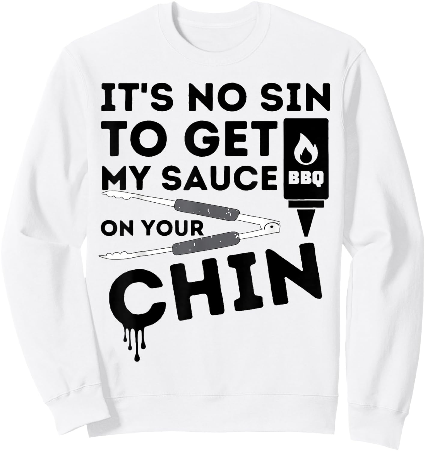 It's No Sin To Get My Sauce On Your Chin Sweatshirt - Sweatshirt | White