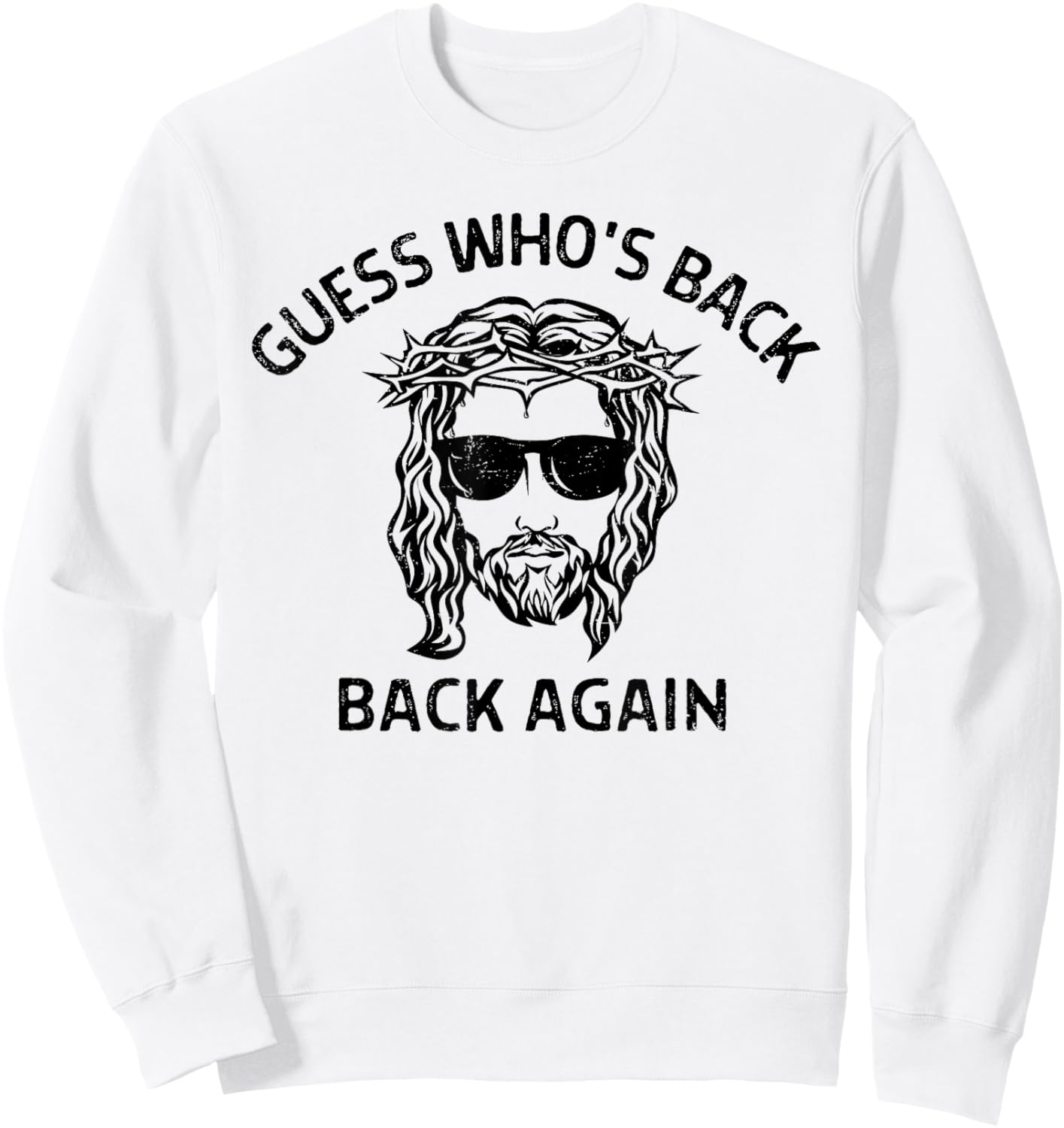 Guess Who's Back Back Again Happy Easter Jesus Christian Sweatshirt - Sweatshirt | White