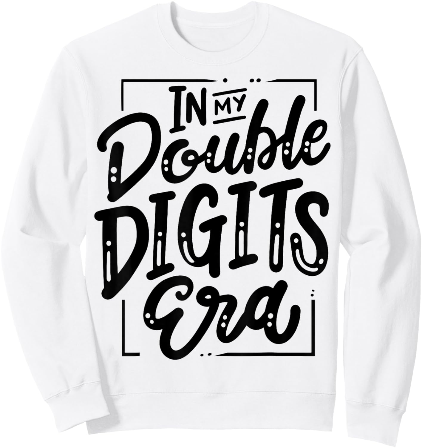 In My Double Digits Era Sweatshirt - Sweatshirt | White
