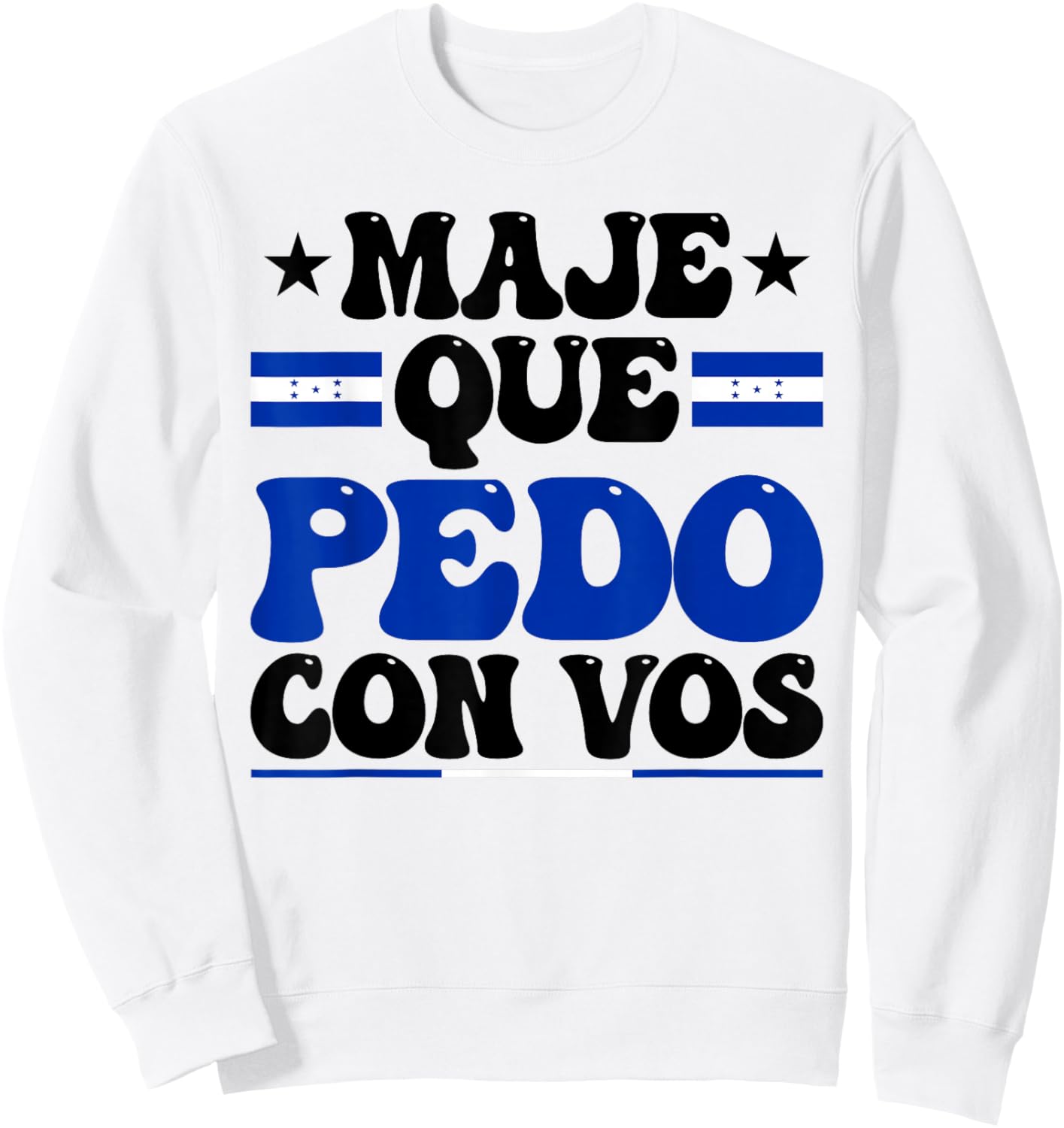 Honduras Flag Catracho Pride Maje Que Pedo Con Vos Sweatshirt - Sweatshirt | White
