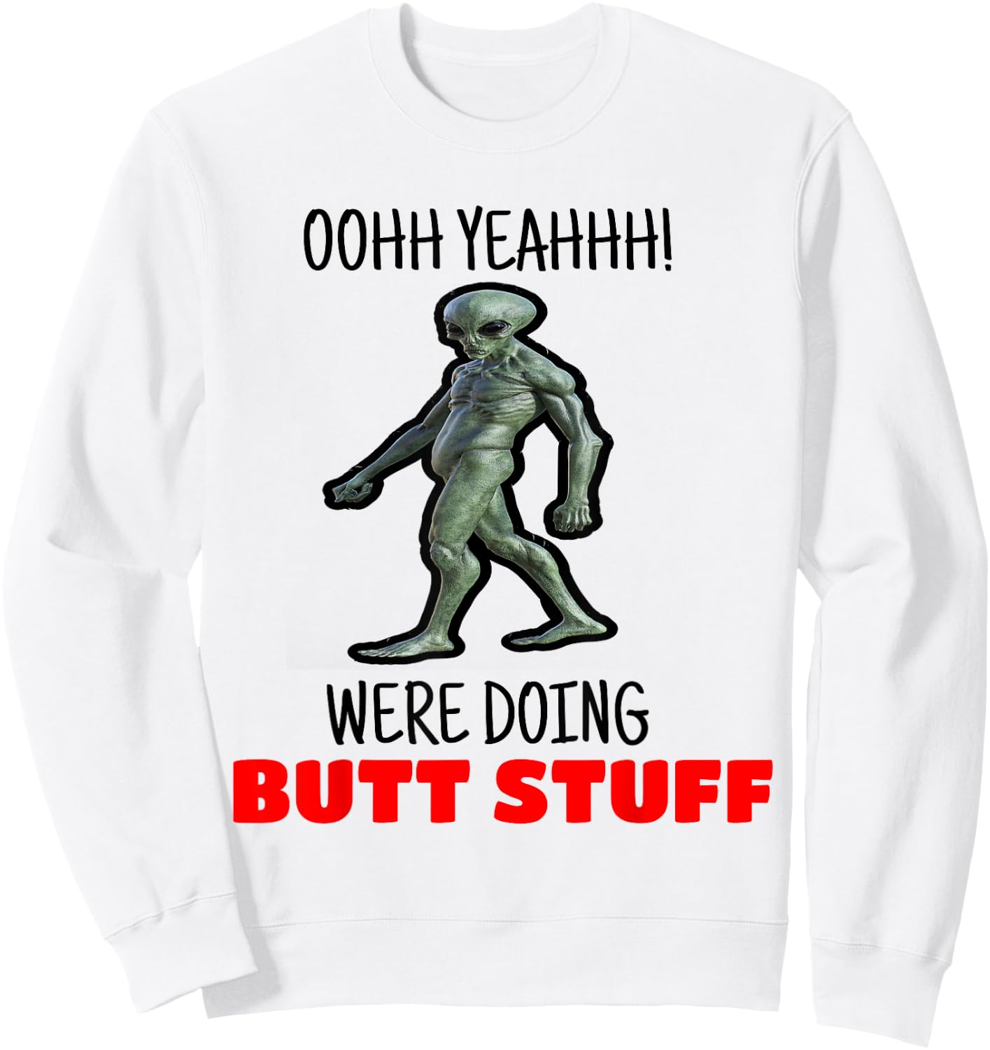 Butt Stuff Were Doing Butt Stuff Alien Work Out Shirt Sweatshirt - Sweatshirt | White
