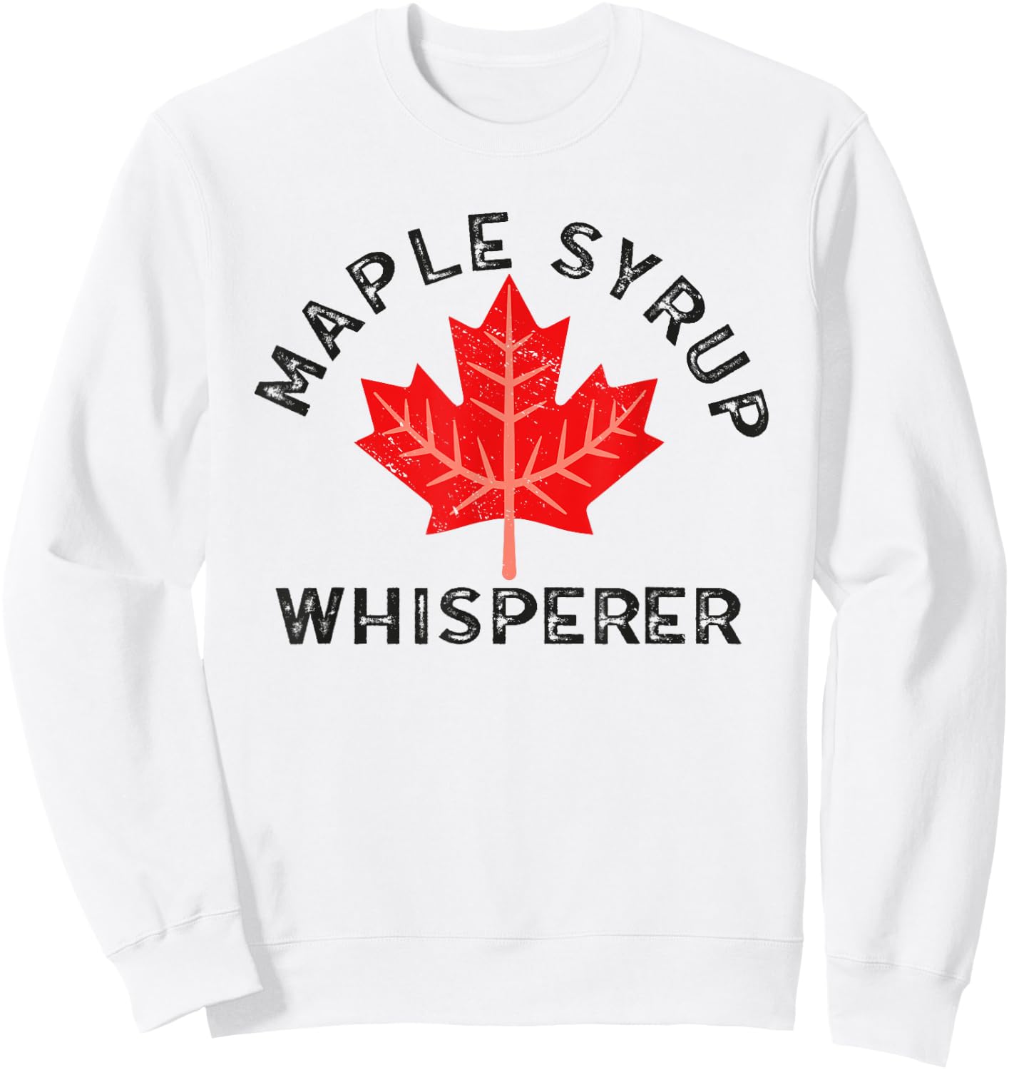 Maple Syrup Whisperer Canada Maple Tree Syrup Maple Syrup Sweatshirt - Sweatshirt | White