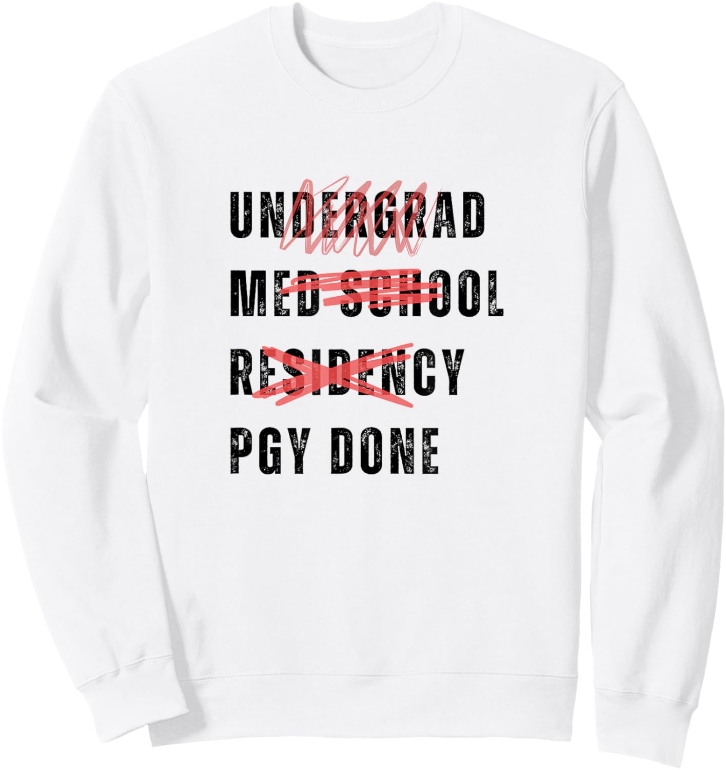 PGY Done Medical Training Residency Fellowship Graduation Sweatshirt - Sweatshirt | White
