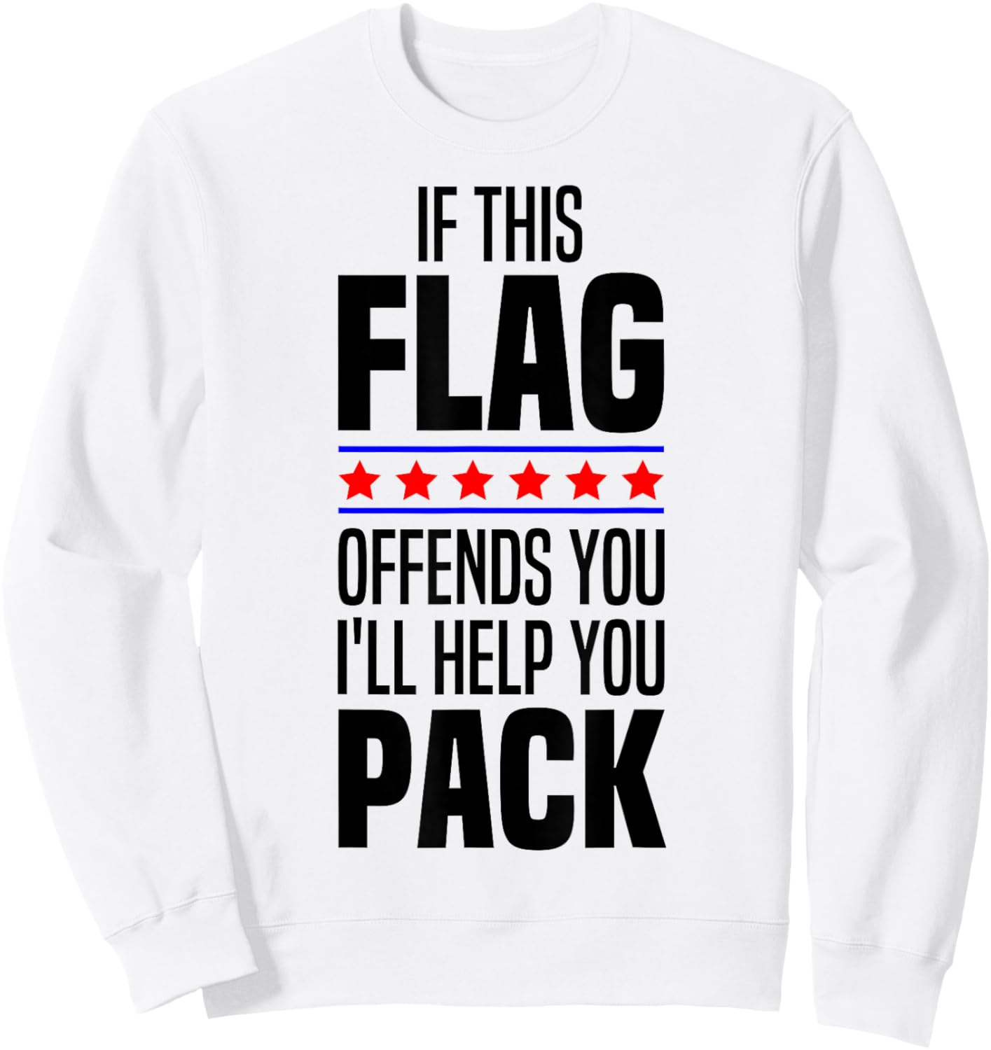 If This Flag Offends You I'll Help You Pack American Patriot Sweatshirt - Sweatshirt | White