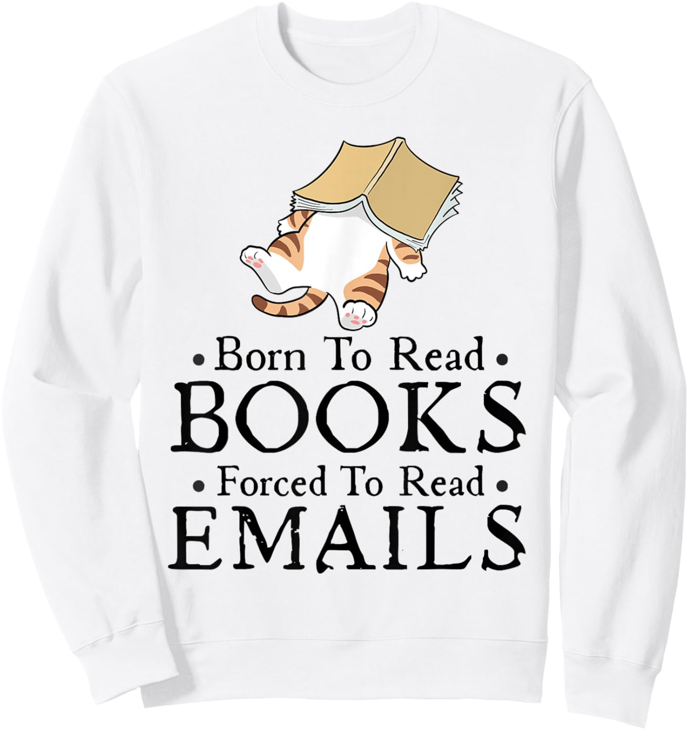 Born to Read Books Forced to Read Emails Funny Bookish Sweatshirt - Sweatshirt | White