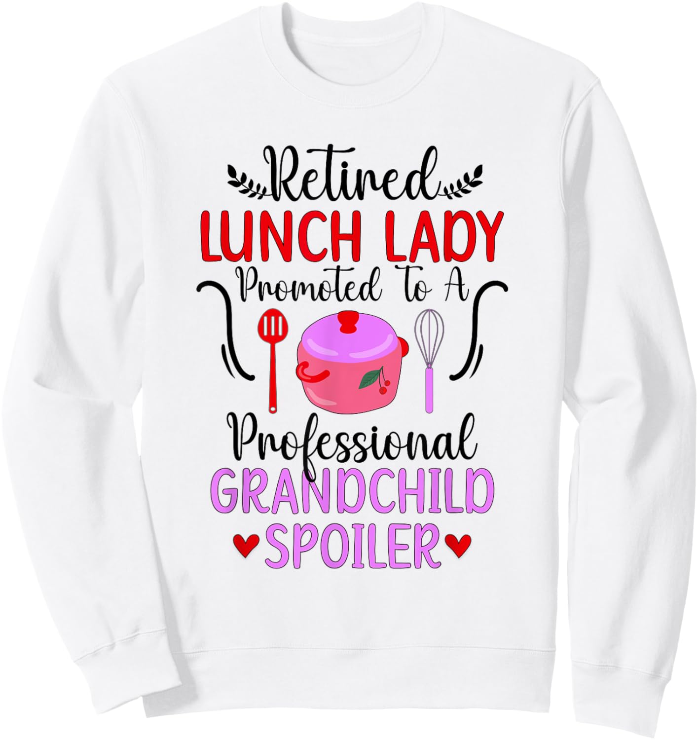 Retired Lunch Lady Grandchild Spoiler Lunch Lady Retirement Sweatshirt - Sweatshirt | White