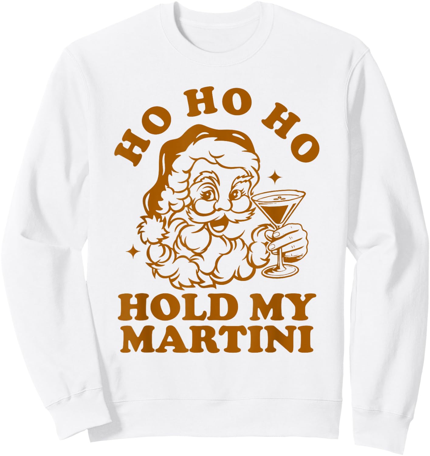 Ho Ho Ho Hold My Martini Funny Santa Espresso Martini Sweatshirt - Sweatshirt | White