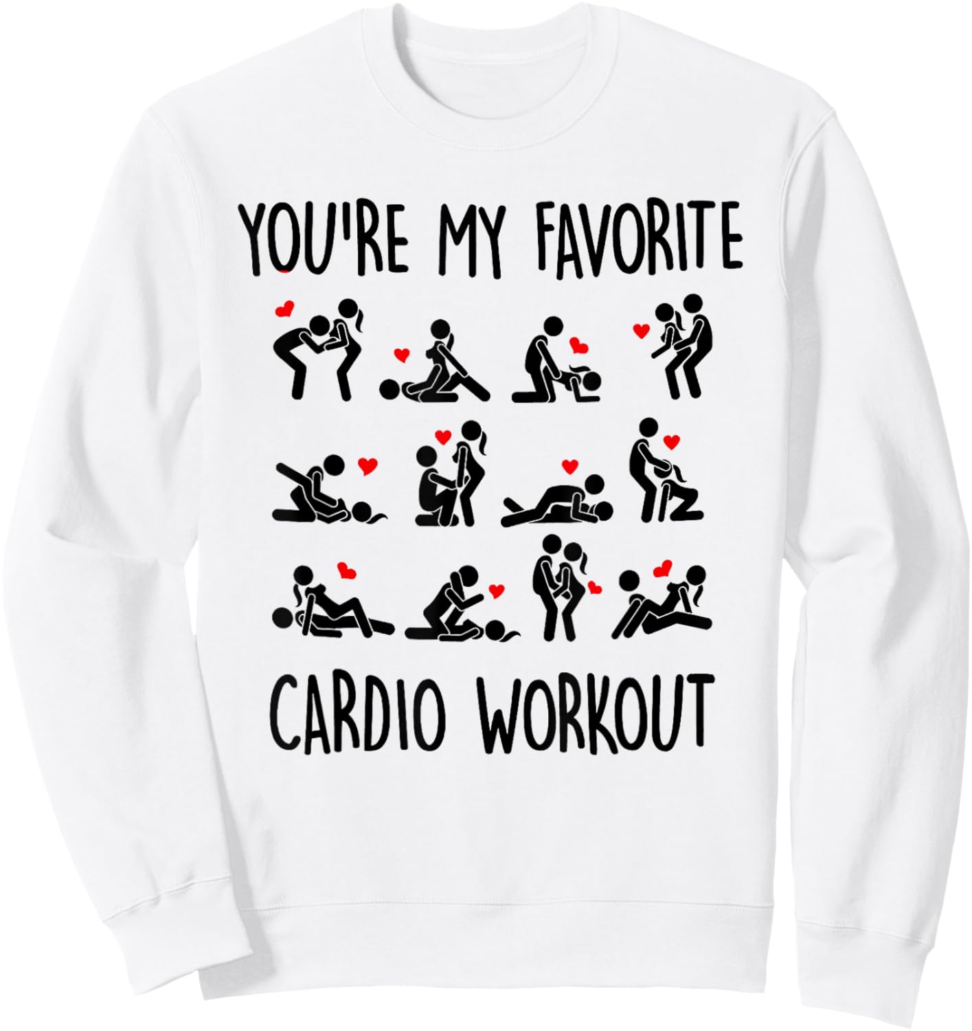 You Are My Favorite Cardio Workout Sweatshirt - Sweatshirt | White