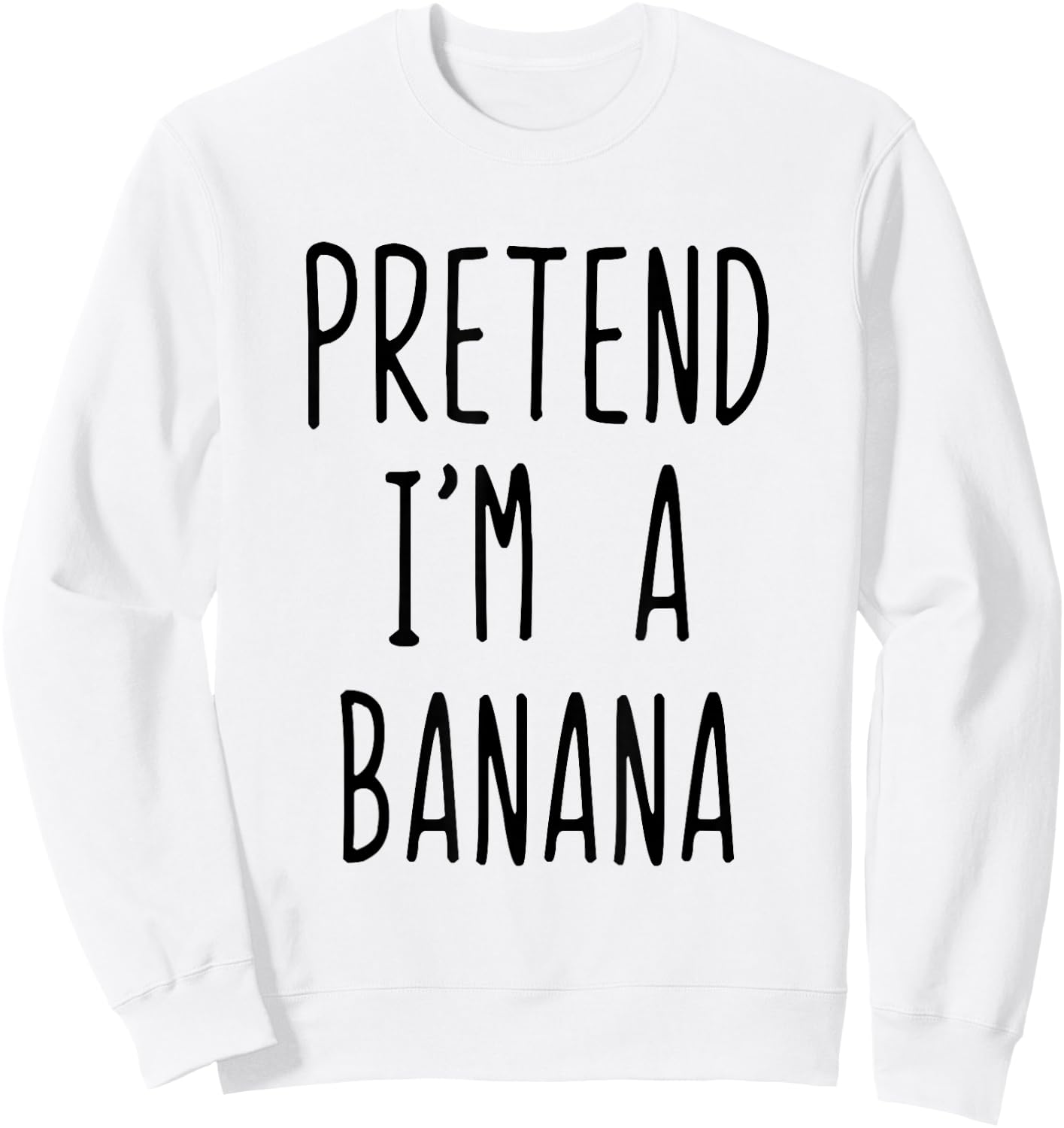 Pretend I'm Banana Costume Halloween Funny Lazy Adult Kids Sweatshirt - Sweatshirt | White