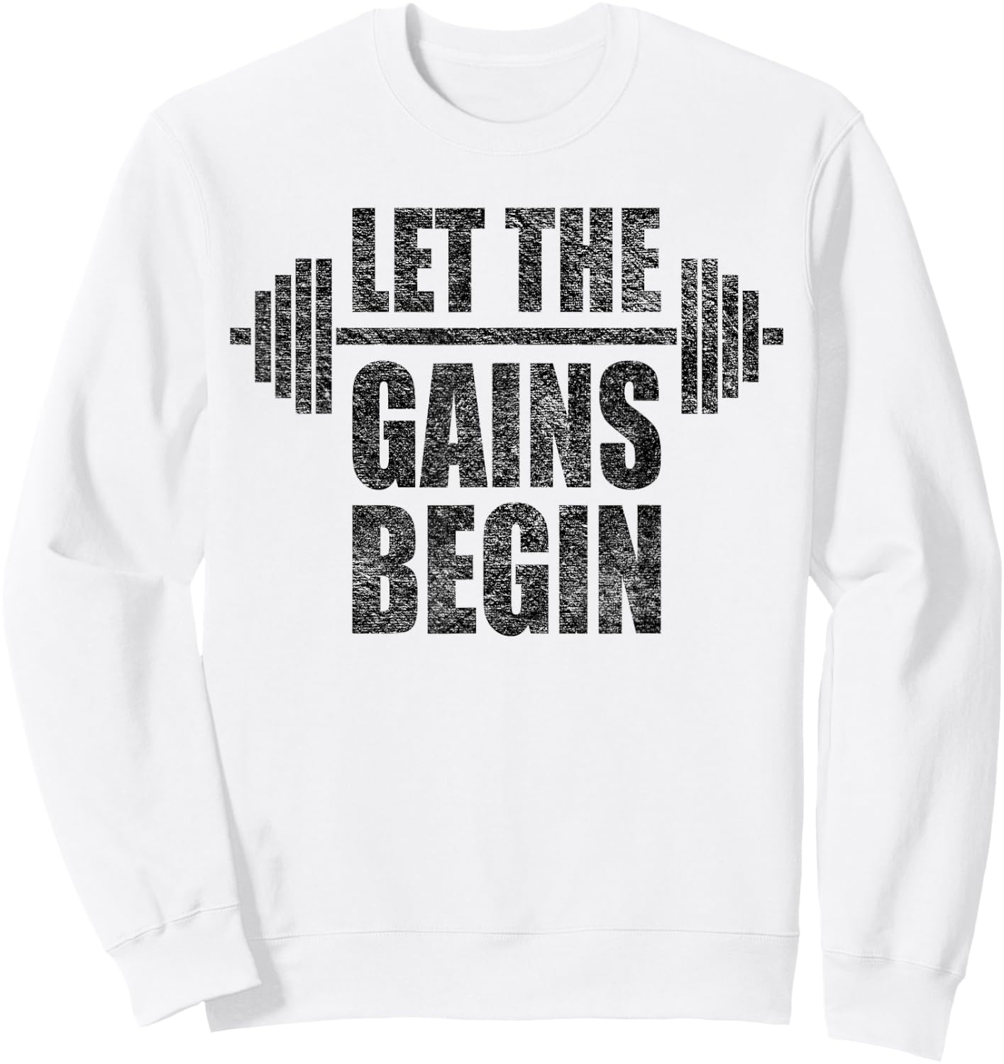 Let the Gains Begin Barbell Weight Lifting Workout Gym Sweatshirt - Sweatshirt | White