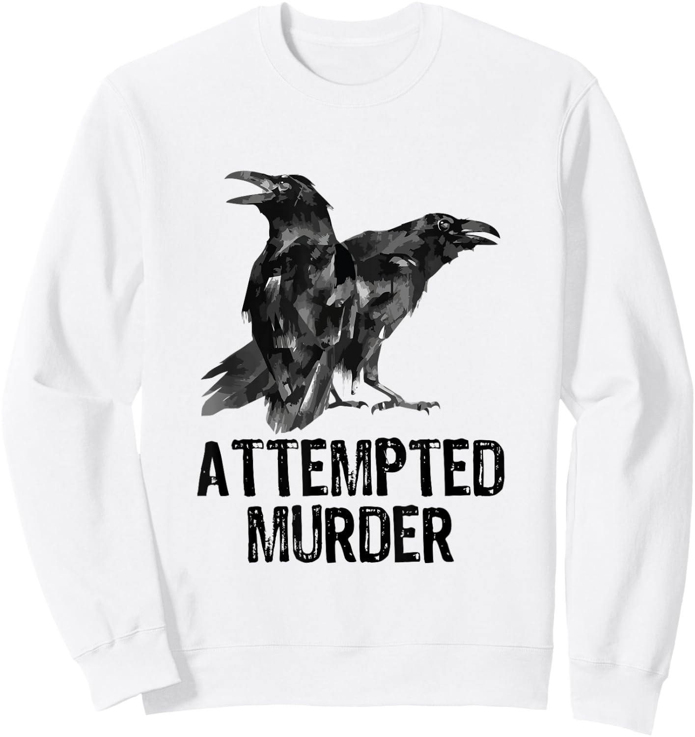 Attempted Murder Crows & Ravens Funny Crow Shirt Birds - Black - Small - -Adults - Short Sleeve - Cotton, Polyester - Literary-Themed Shirt Sweatshirt - Sweatshirt | White