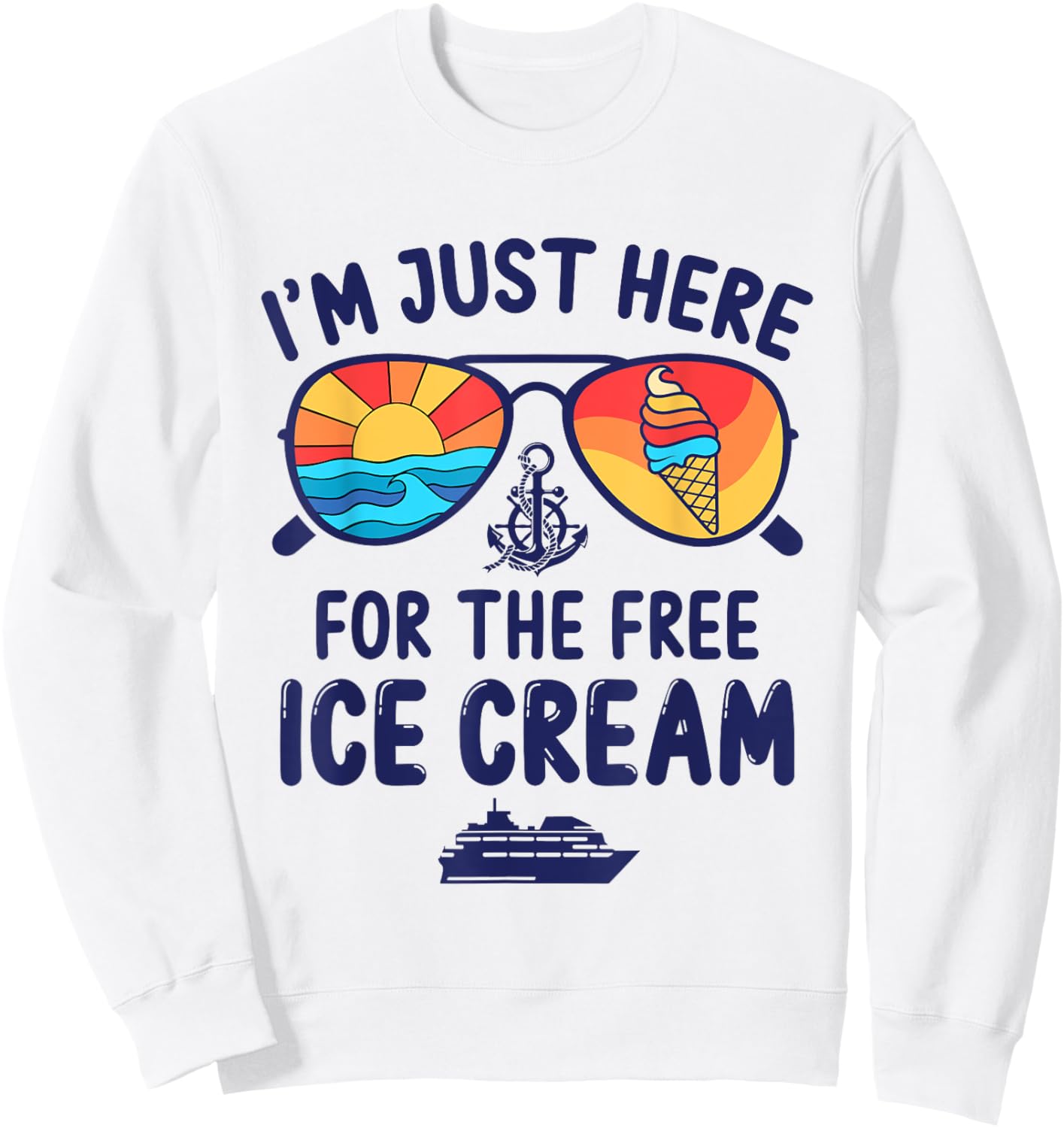 I'm Just Here For The Free Ice Cream Cruise Trip 2025 Sweatshirt - Sweatshirt | White
