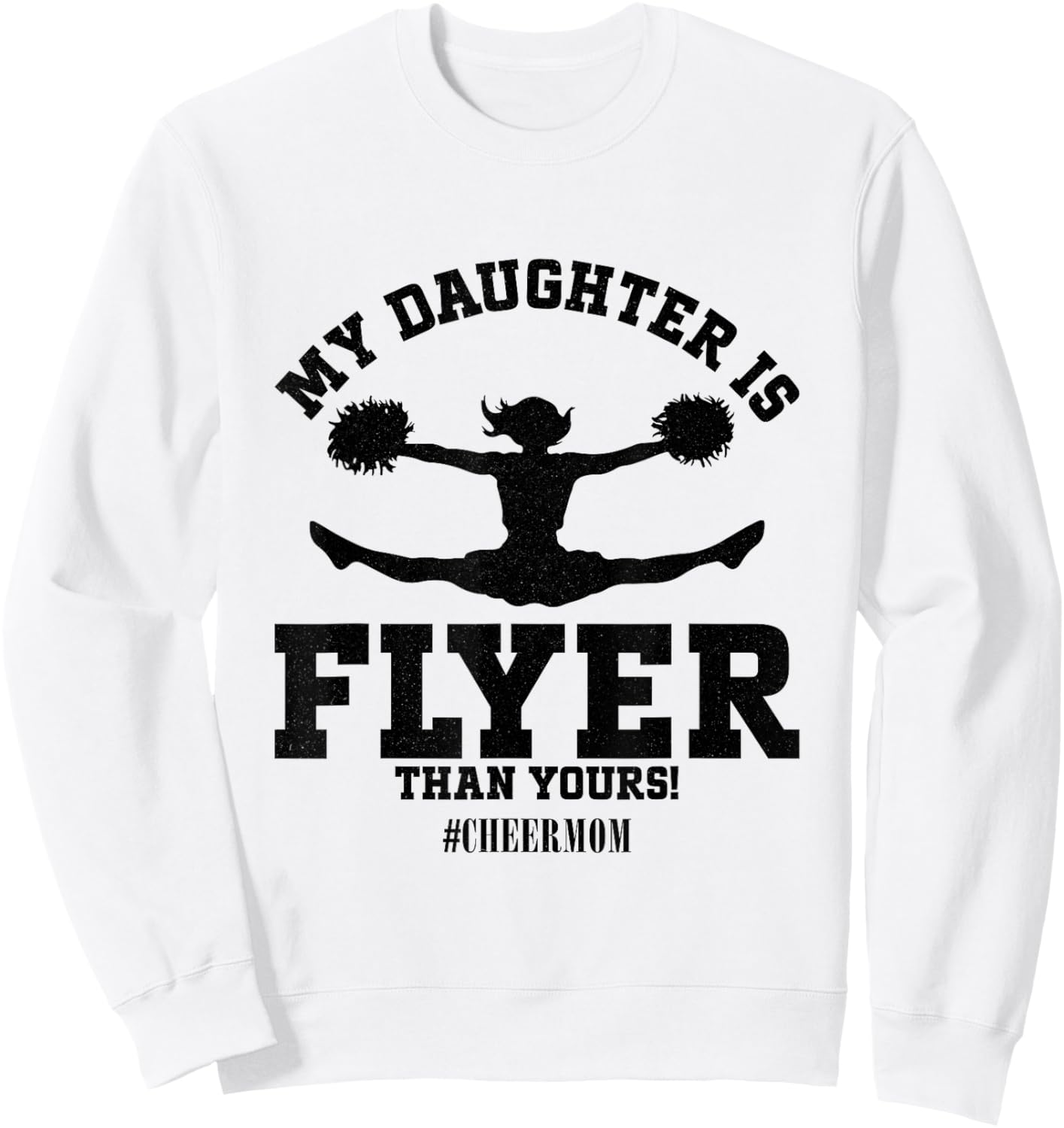 My Daughter Is Flyer Than Yours Cheer Mom Funny Cheerleading Sweatshirt - Sweatshirt | White