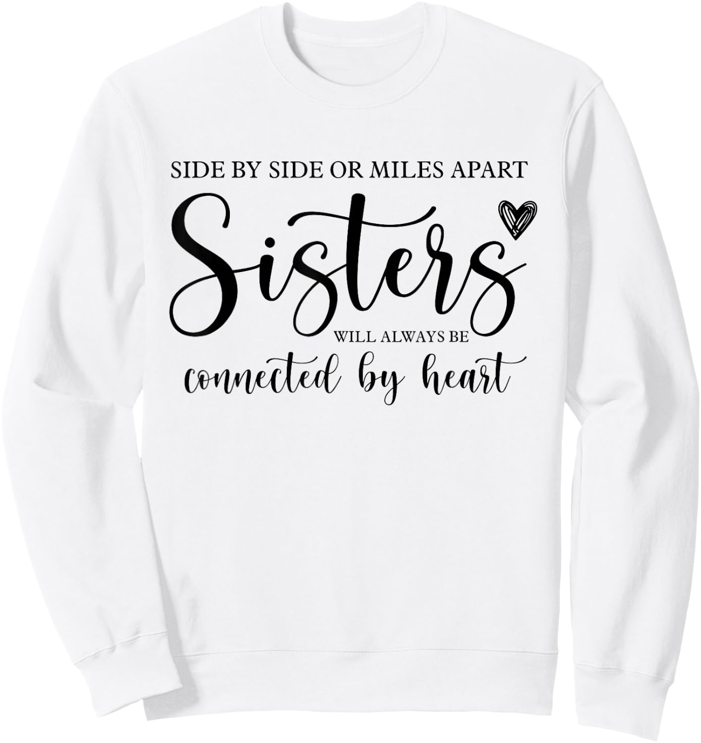 Side by Side or Miles Apart Sisters Heart Sister Life Sweatshirt - Sweatshirt | White