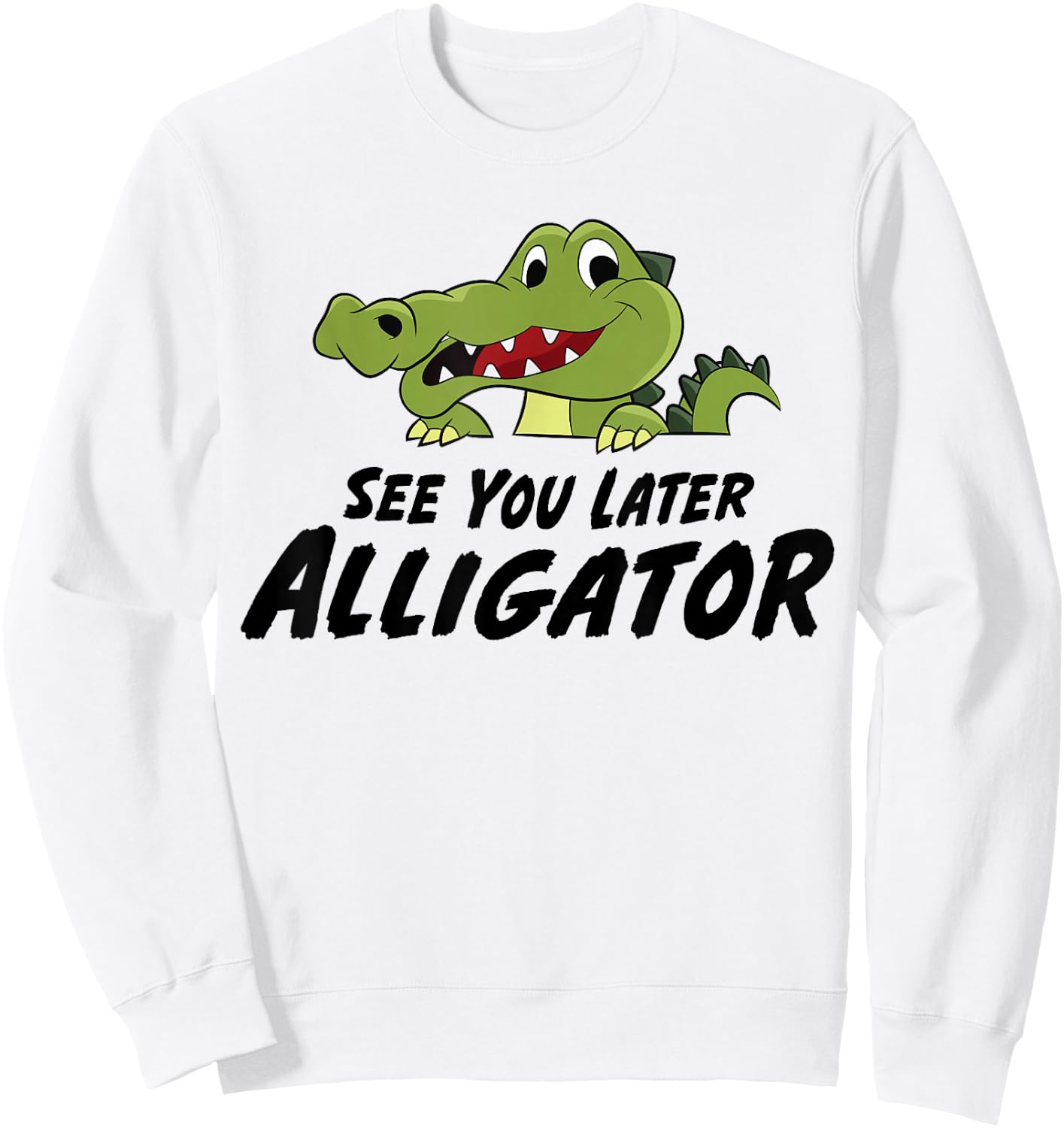 See You Later Alligartor Funny Crocodile Sweatshirt - Sweatshirt | White
