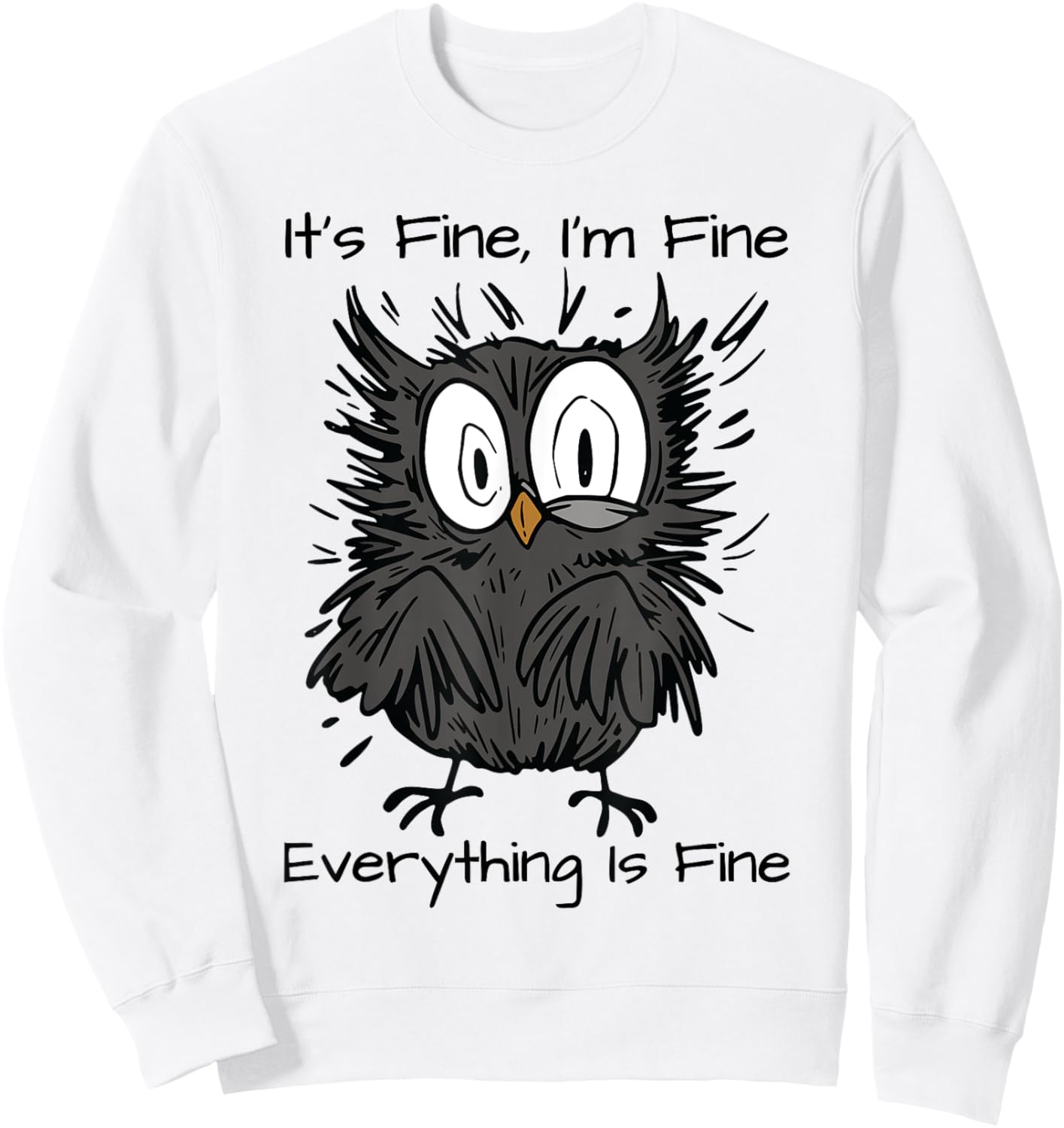 It's Fine I'm Fine Funny Owl Bird Lovers -Adults & Kids Humor Sarcastic Owl Sweatshirt - Sweatshirt | White