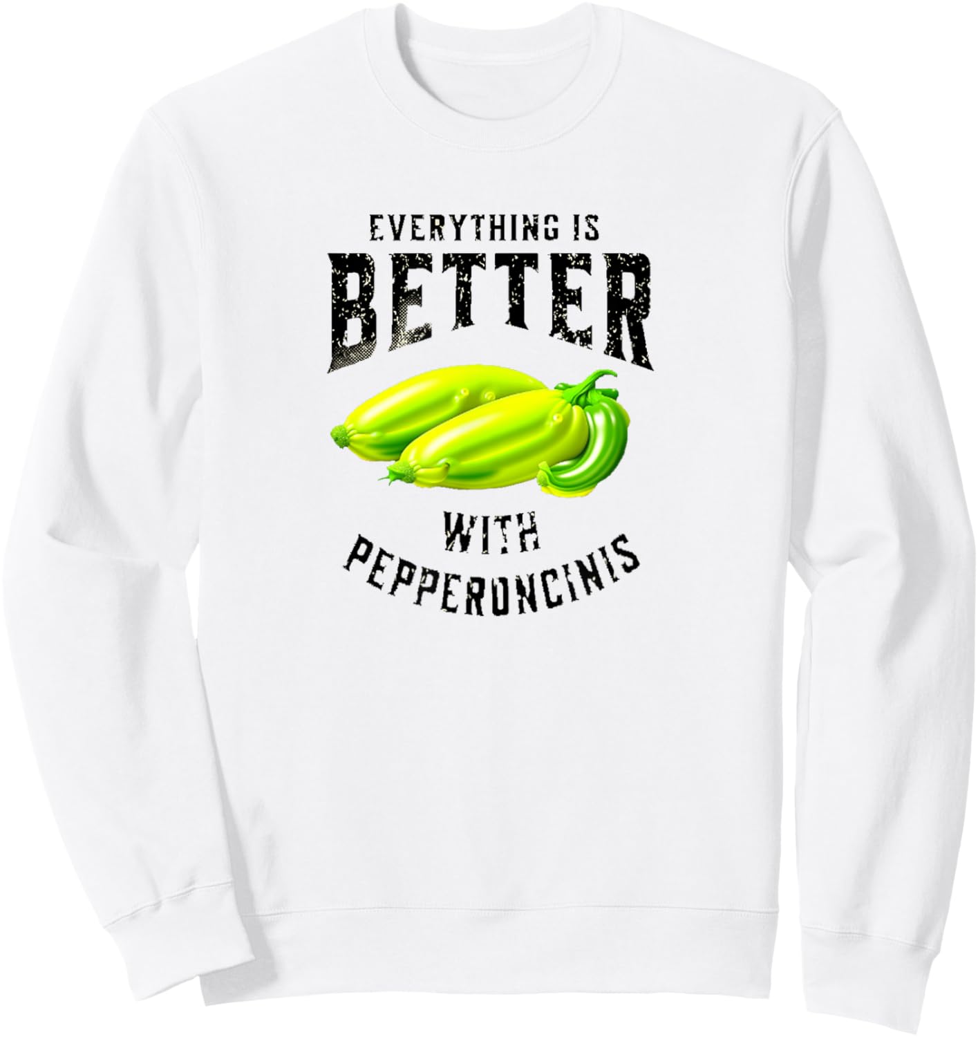 Everything is better with Pepperoncinis vintage style Sweatshirt - Sweatshirt | White