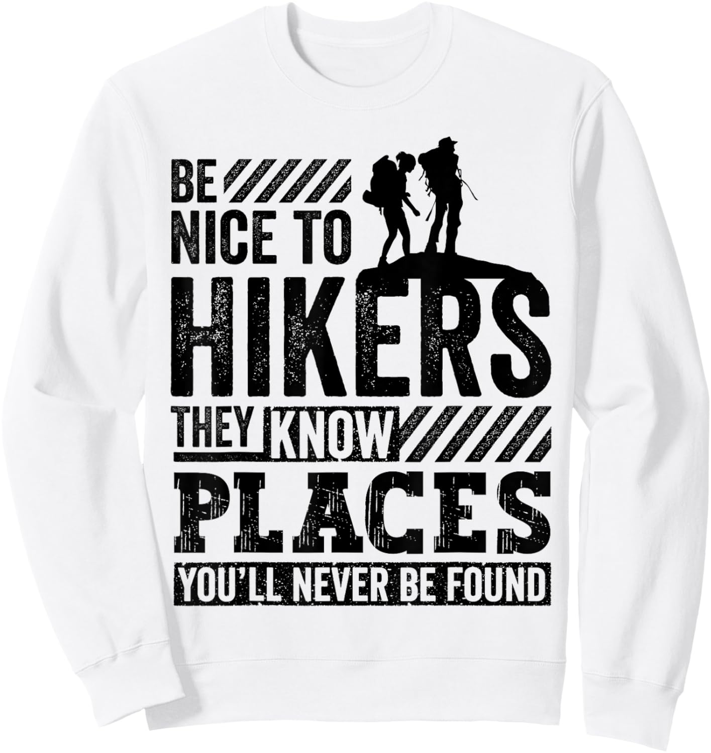 Funny Hiking Gift Be Nice to Hikers They Know Places Sweatshirt - Sweatshirt | White