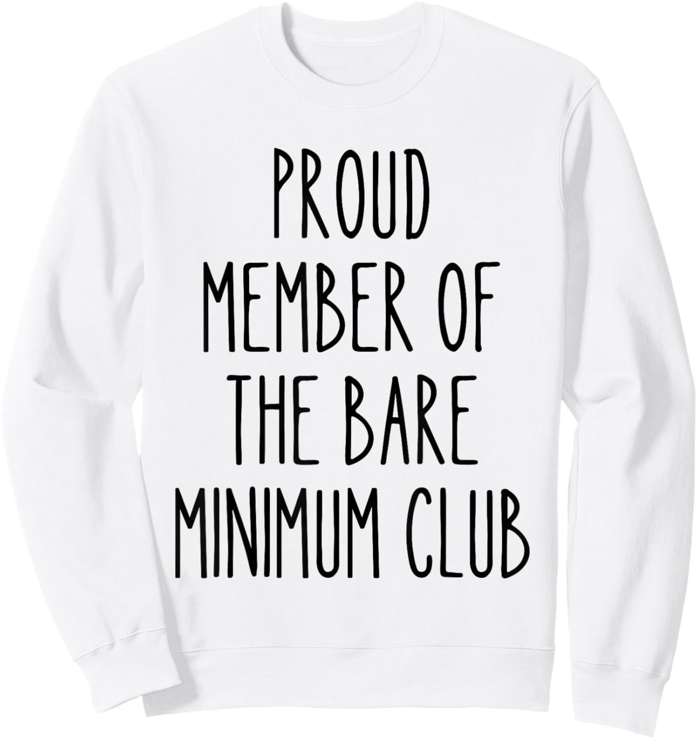 Bare Minimum Club Funny Lazy Humor Sarcastic Low Effort Work Sweatshirt - Sweatshirt | White